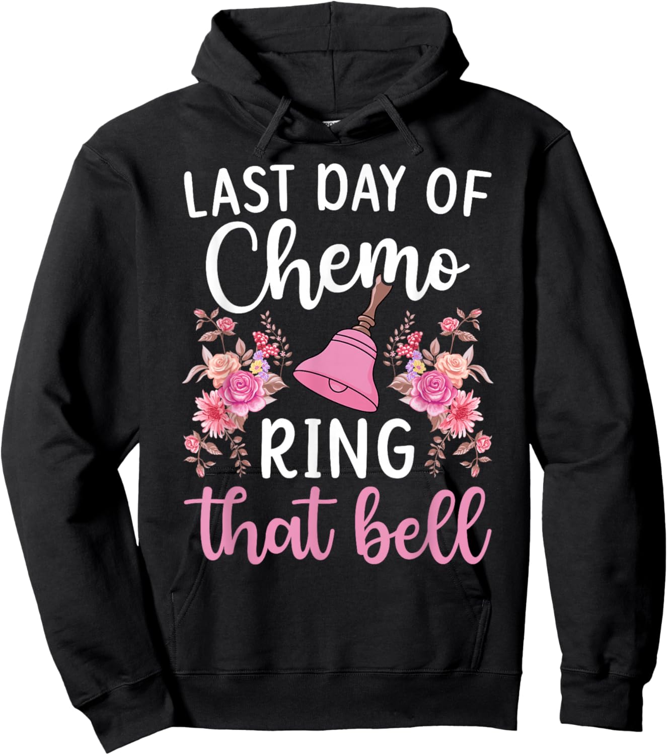 Last Day of Chemo Ring That Bell End of Chemo Survivor Hoodie - Hoodie | Black