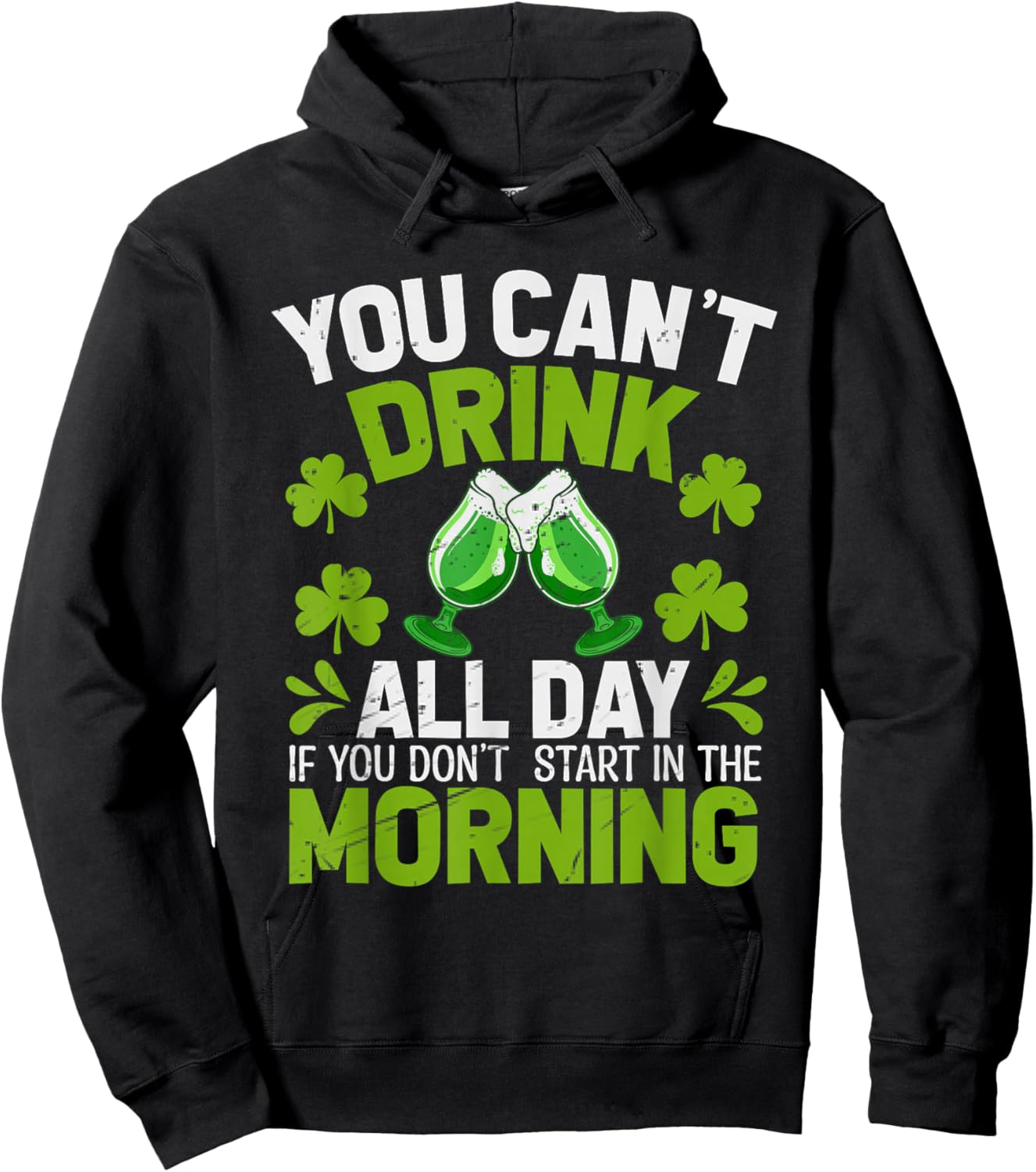 You Can’t Drink All Day If You Don't Start in The Morning Hoodie - Hoodie | Black