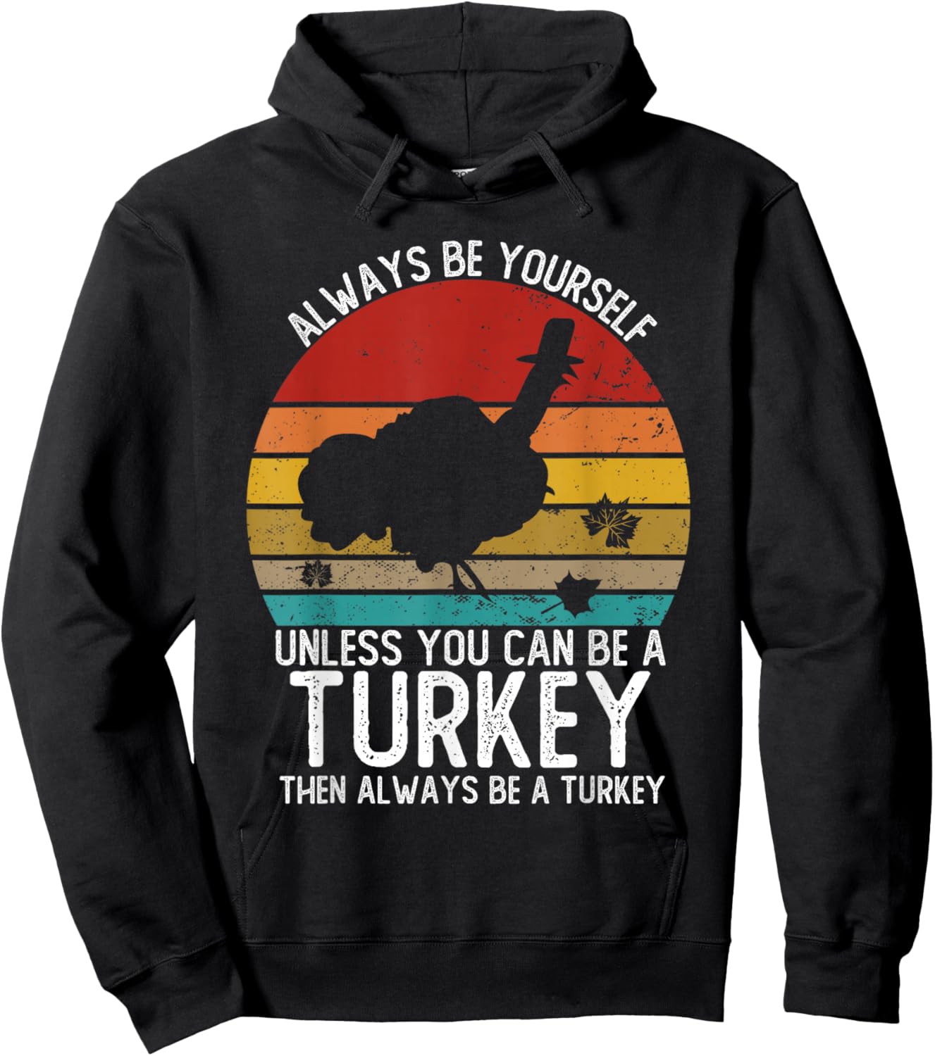 Vintage Always Be Yourself Unless You Can Be A Turkey Hoodie - Hoodie | Black