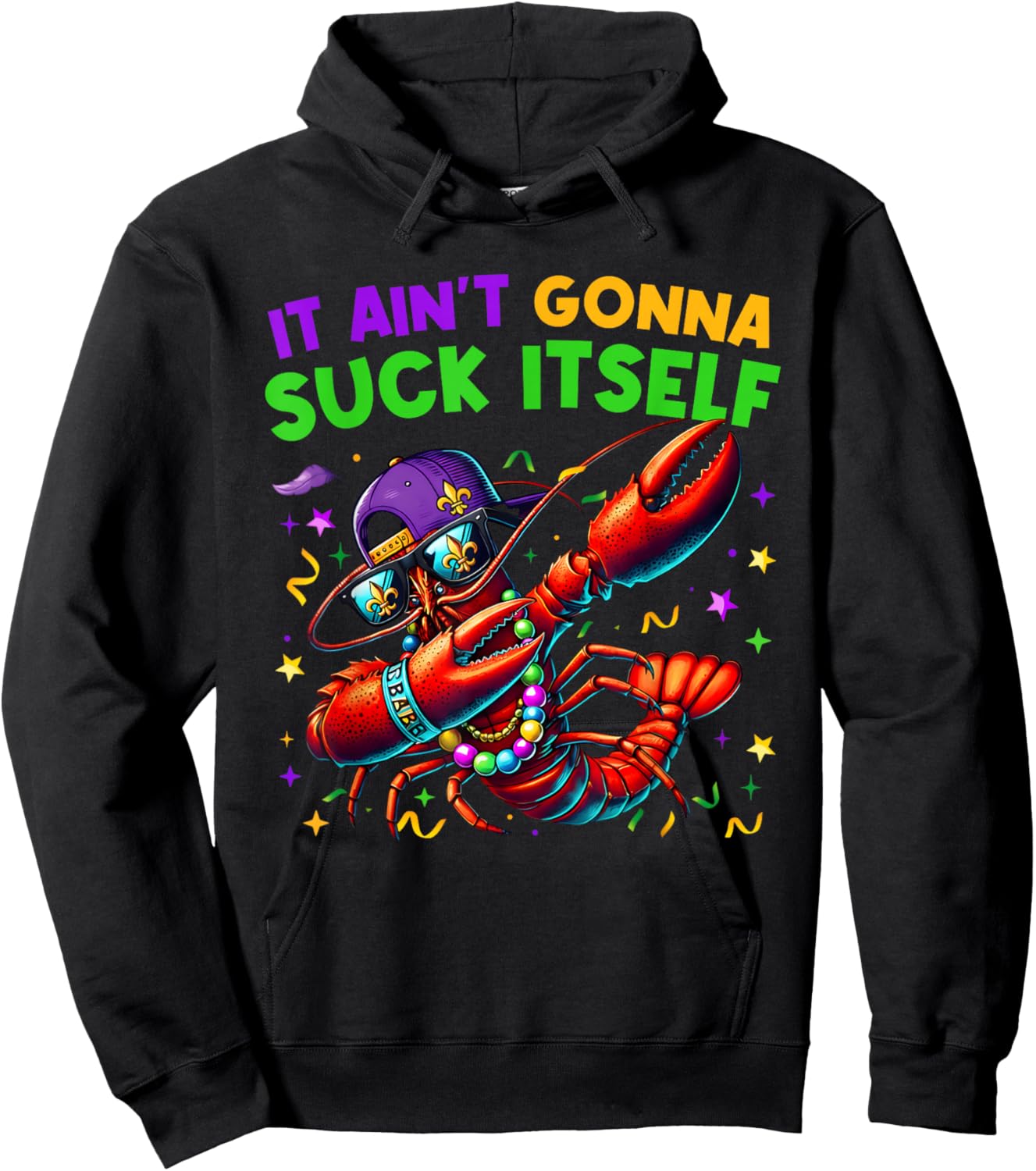 It Ain't Gonna Suck Itself Crawfish Funny Mardi Gras Gift Hoodie - Hoodie | Black
