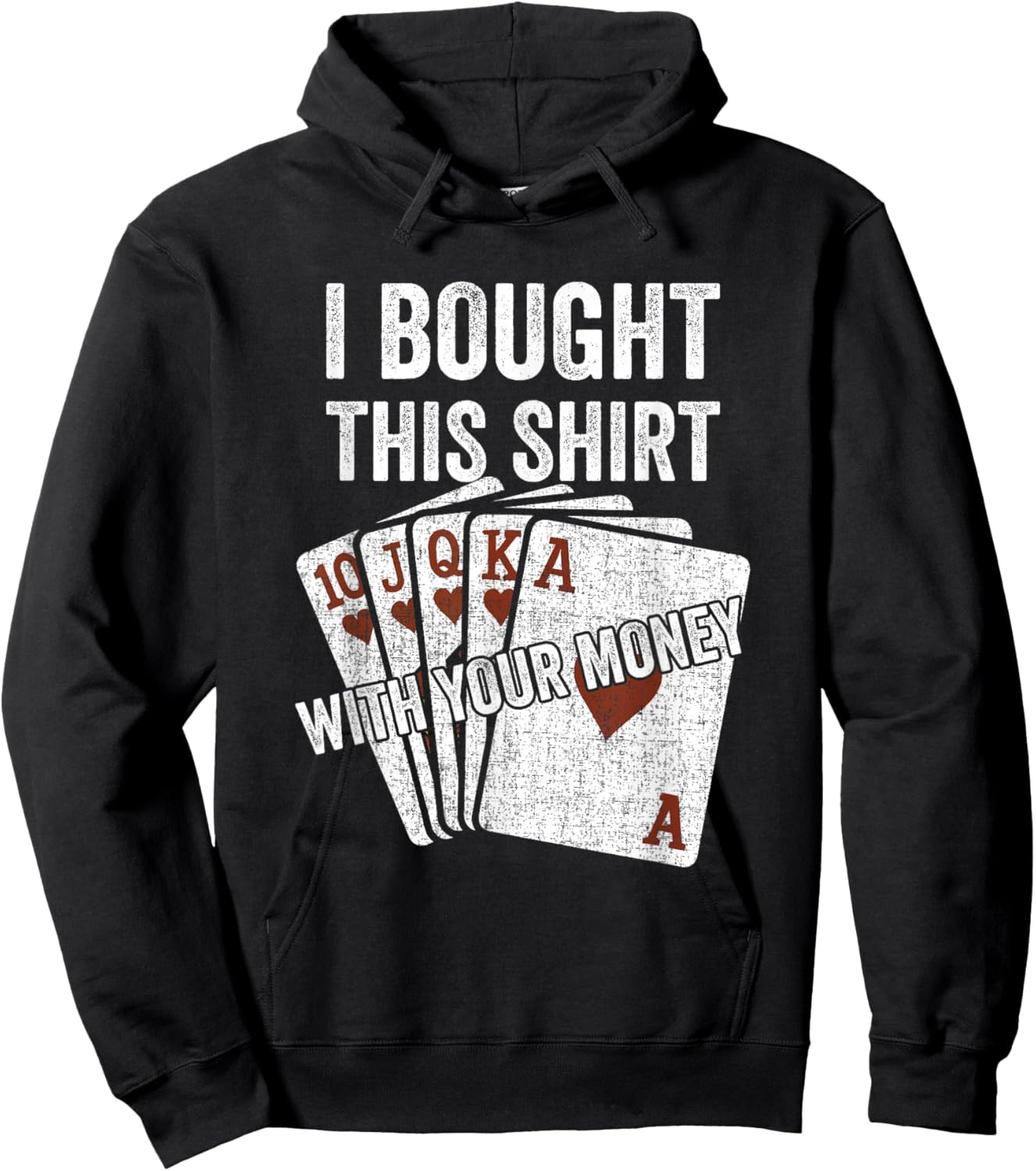 I Bought This with Your Money Funny Poker Player Royal Flush Hoodie - Hoodie | Black