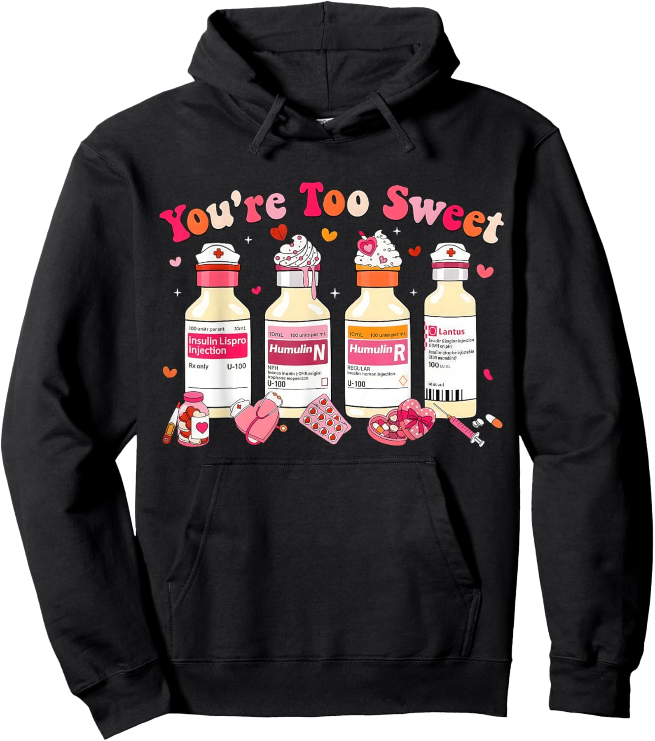 You’re Too Sweet Valentine Insulin Diabetes ICU Er Nurse Hoodie - Hoodie | Black