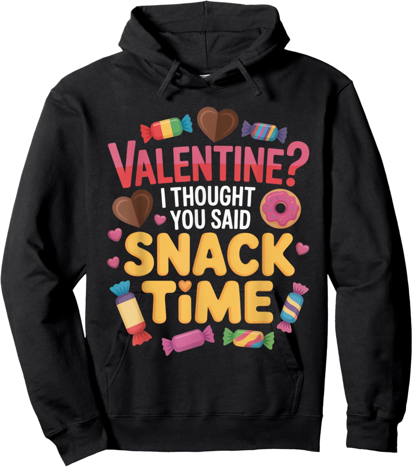 Valentine I Thought You Said Snack Time Funny Candy Hoodie - Hoodie | Black