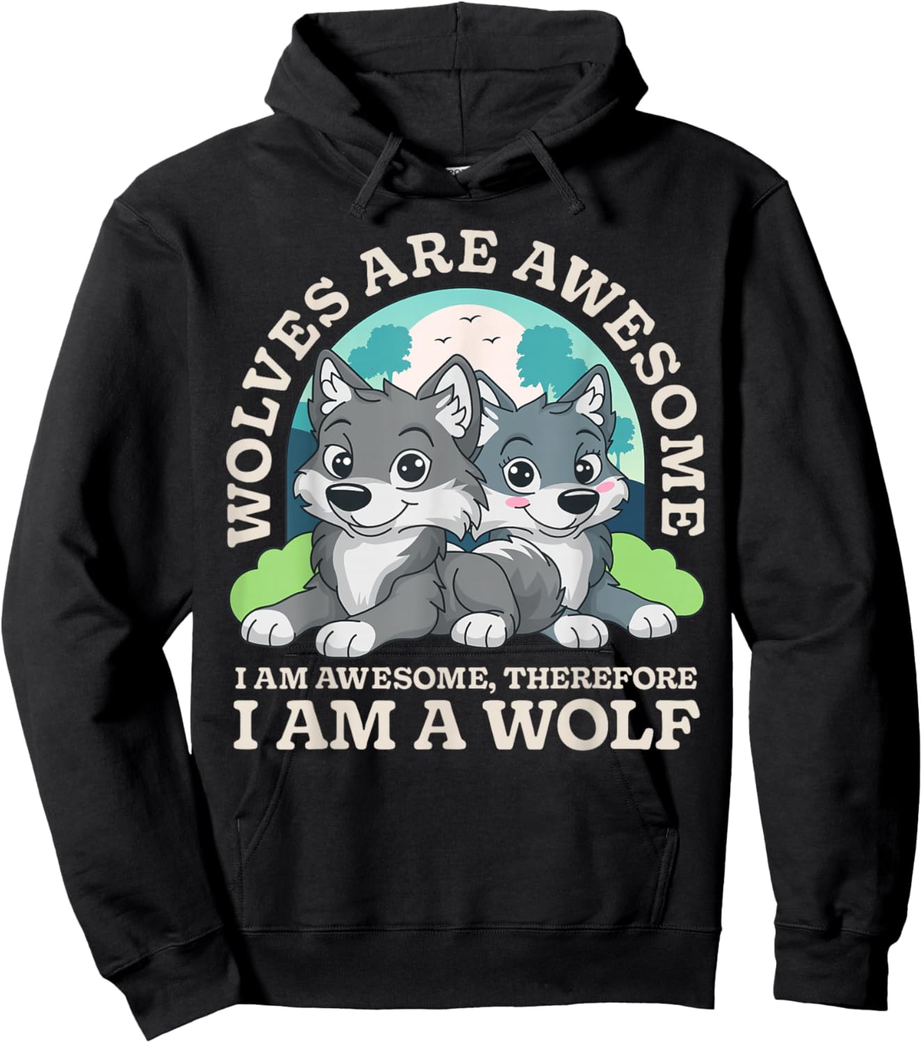 Wolves are Awesome I Am Awesome Therefore I Am A Wolf Lover Hoodie - Hoodie | Black