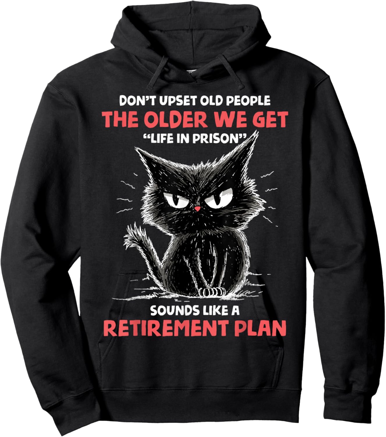 Don't Upset Old People Angry Cat Funny Sarcastic Retirement Hoodie - Hoodie | Black