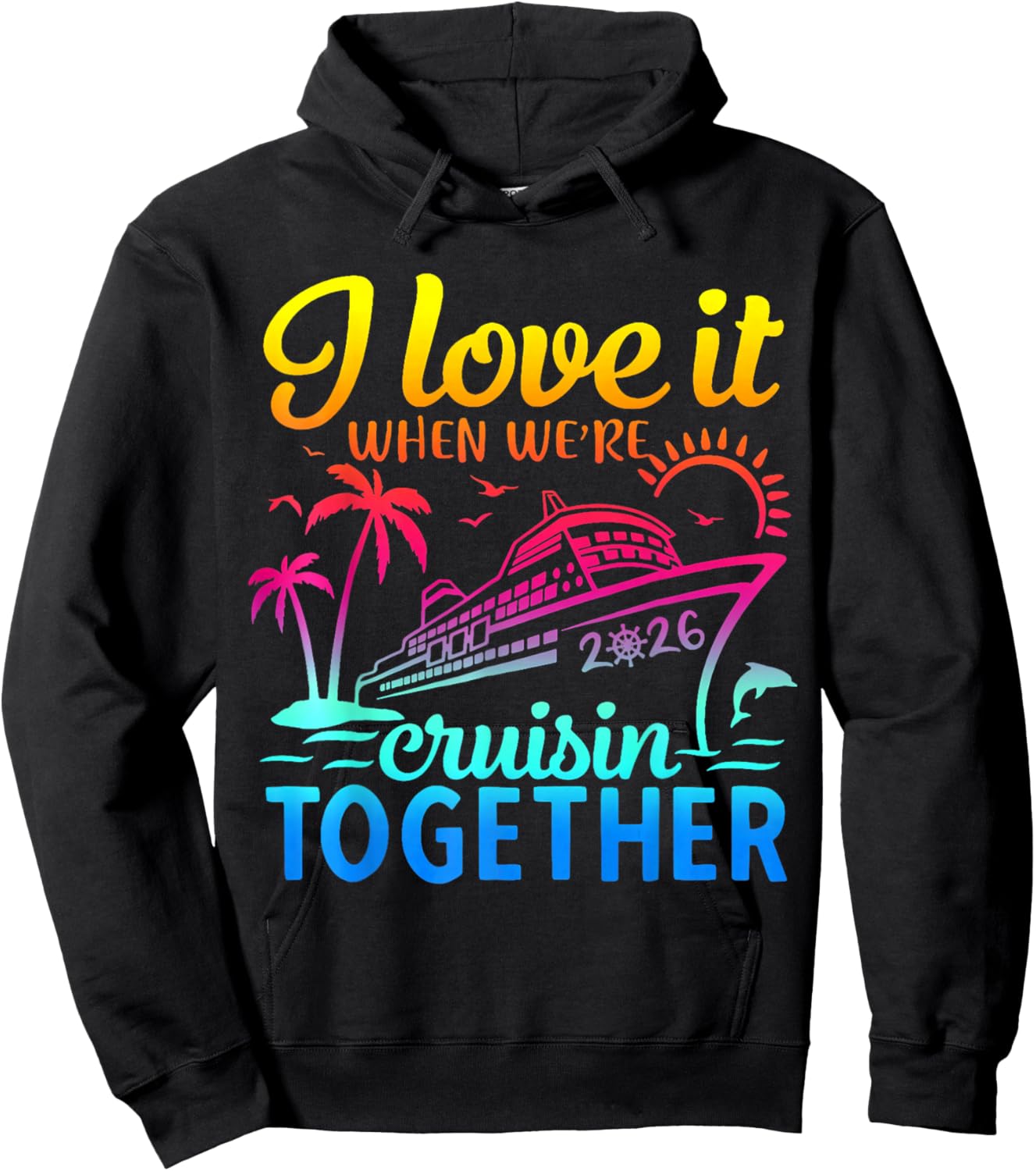 Family Cruise 2026 I Love It When We're Cruisin' Together Hoodie - Hoodie | Black