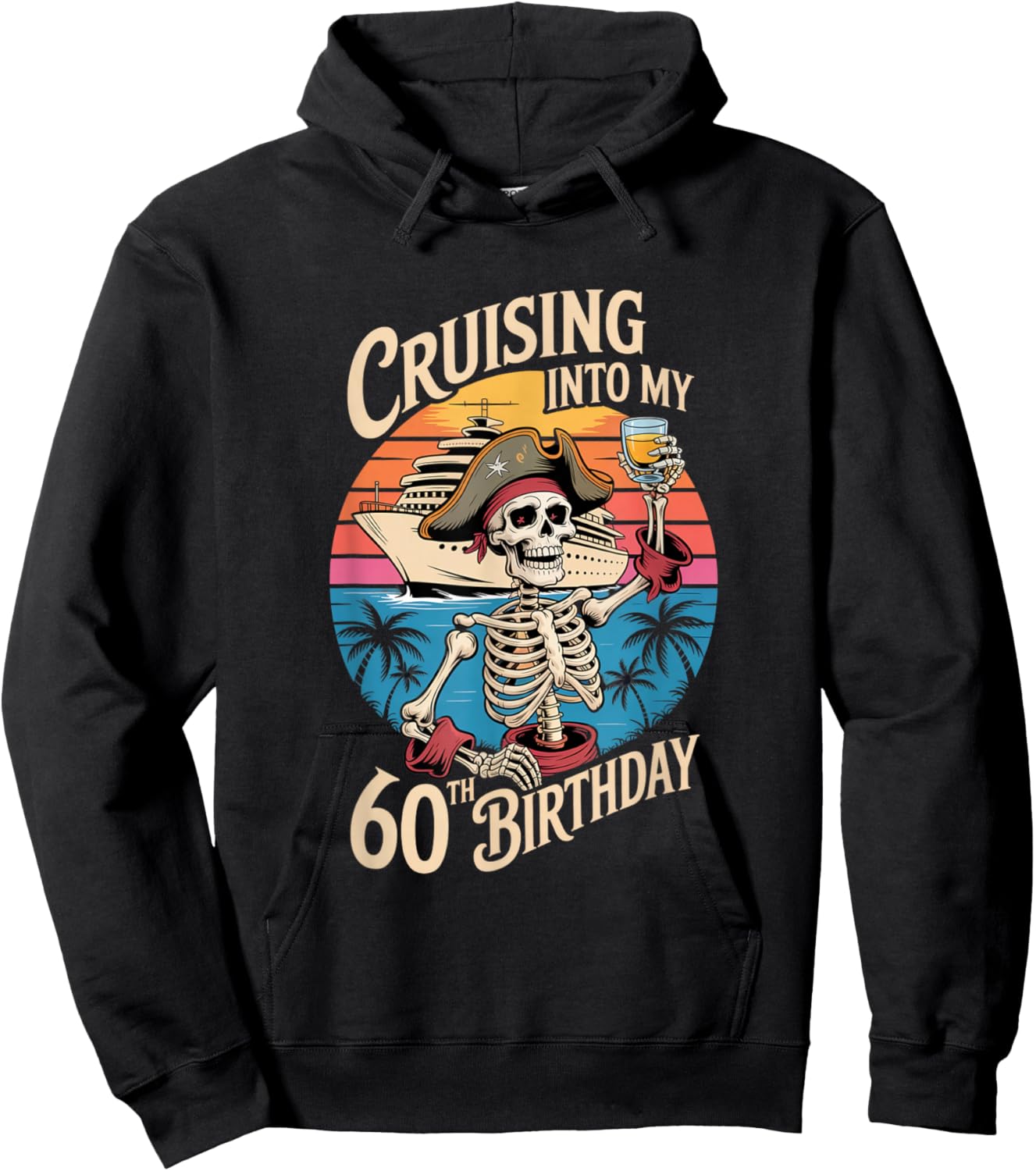 Cruising Into My 60th Birthday Skeleton Pirate Milestone Hoodie - Hoodie | Black