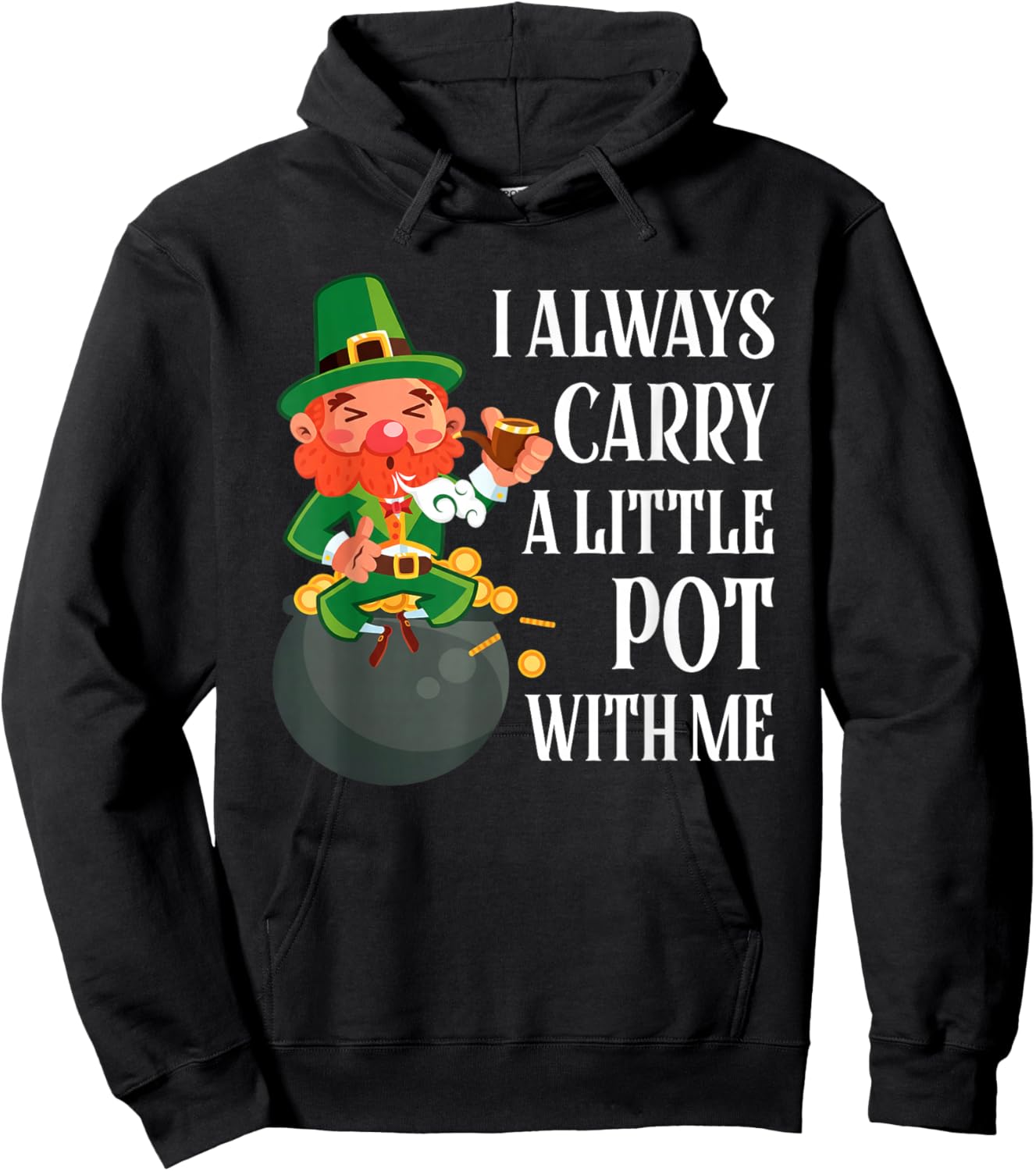 I Always Carry A Little Pot with Me Funny St Patrick Day Hoodie - Hoodie | Black