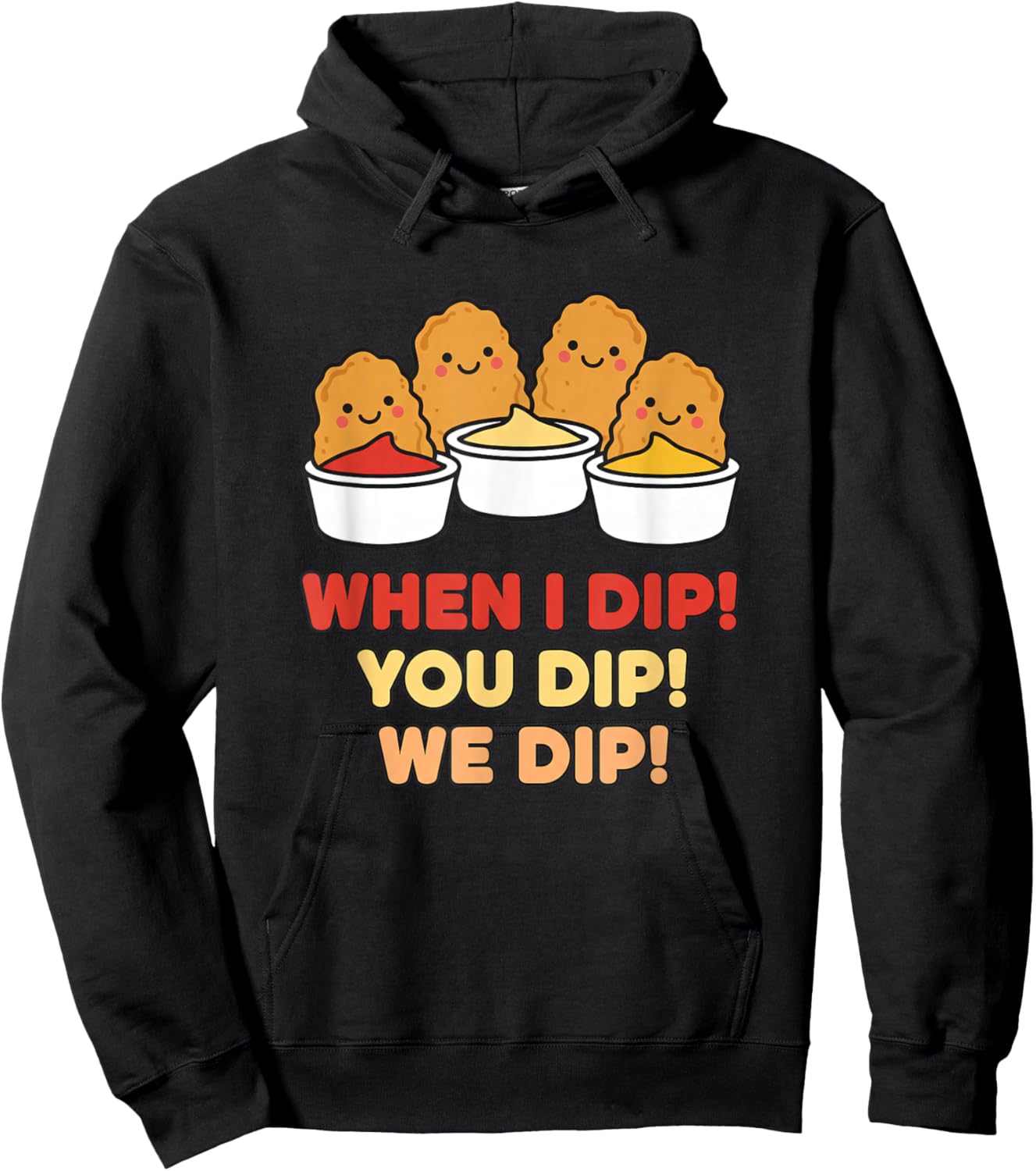 Chicken Dip Squad, When I Dip! You Dip! We Dip Hoodie - Hoodie | Black