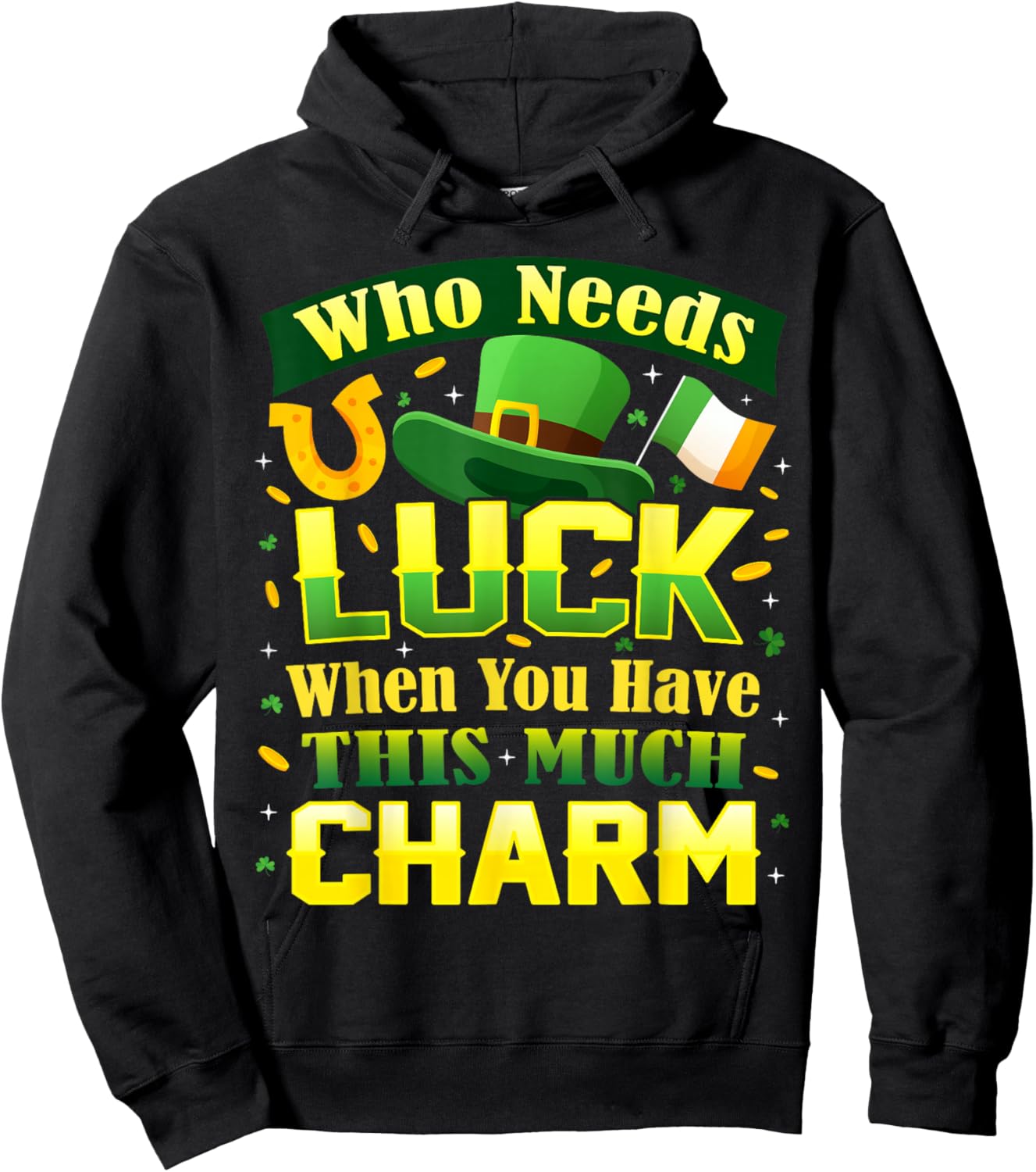 Who Needs Luck When You Have This Much Charm St. Patrick's Hoodie - Hoodie | Black