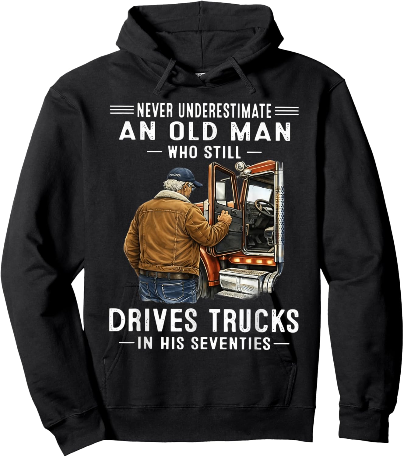 Never Underestimate an Old Man Who Still Drives Trucks Hoodie - Hoodie | Black