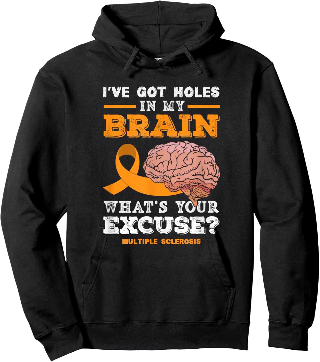 I've Got Holes in My Brain What's Your Excuse? Funny MS Hoodie - Hoodie | Black