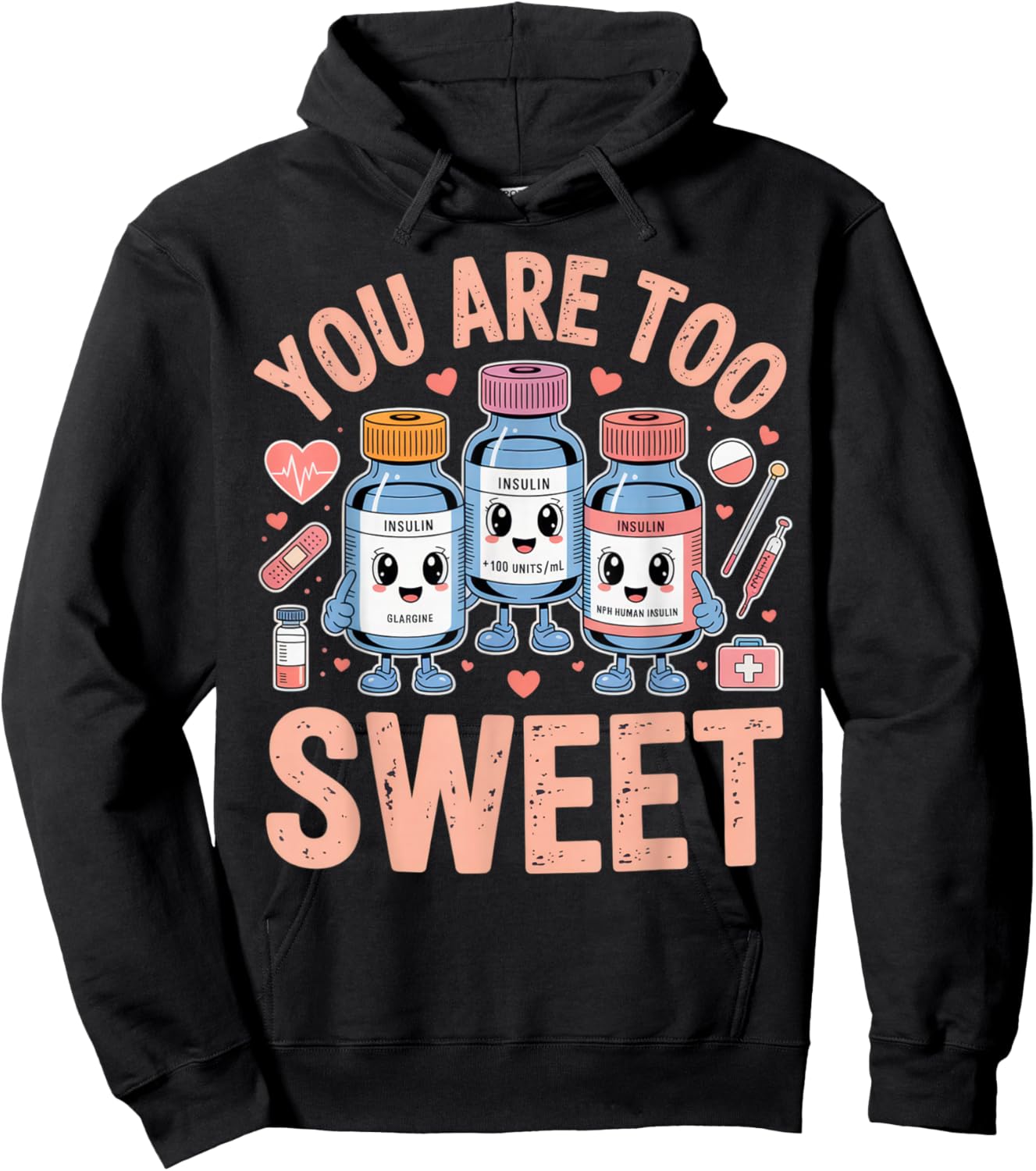You are Too Sweet Funny Diabetic Humor for Nurses or Doctors Hoodie - Hoodie | Black