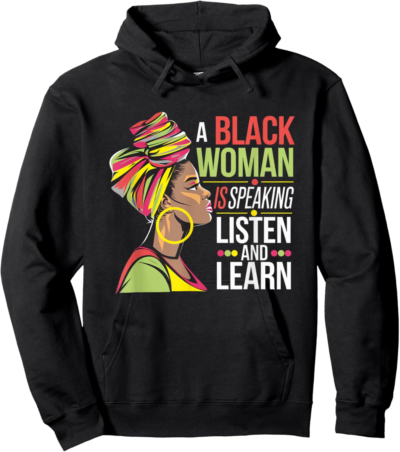 A Black Woman is Speaking Listen and Learn Quotes Hoodie - Hoodie | Black