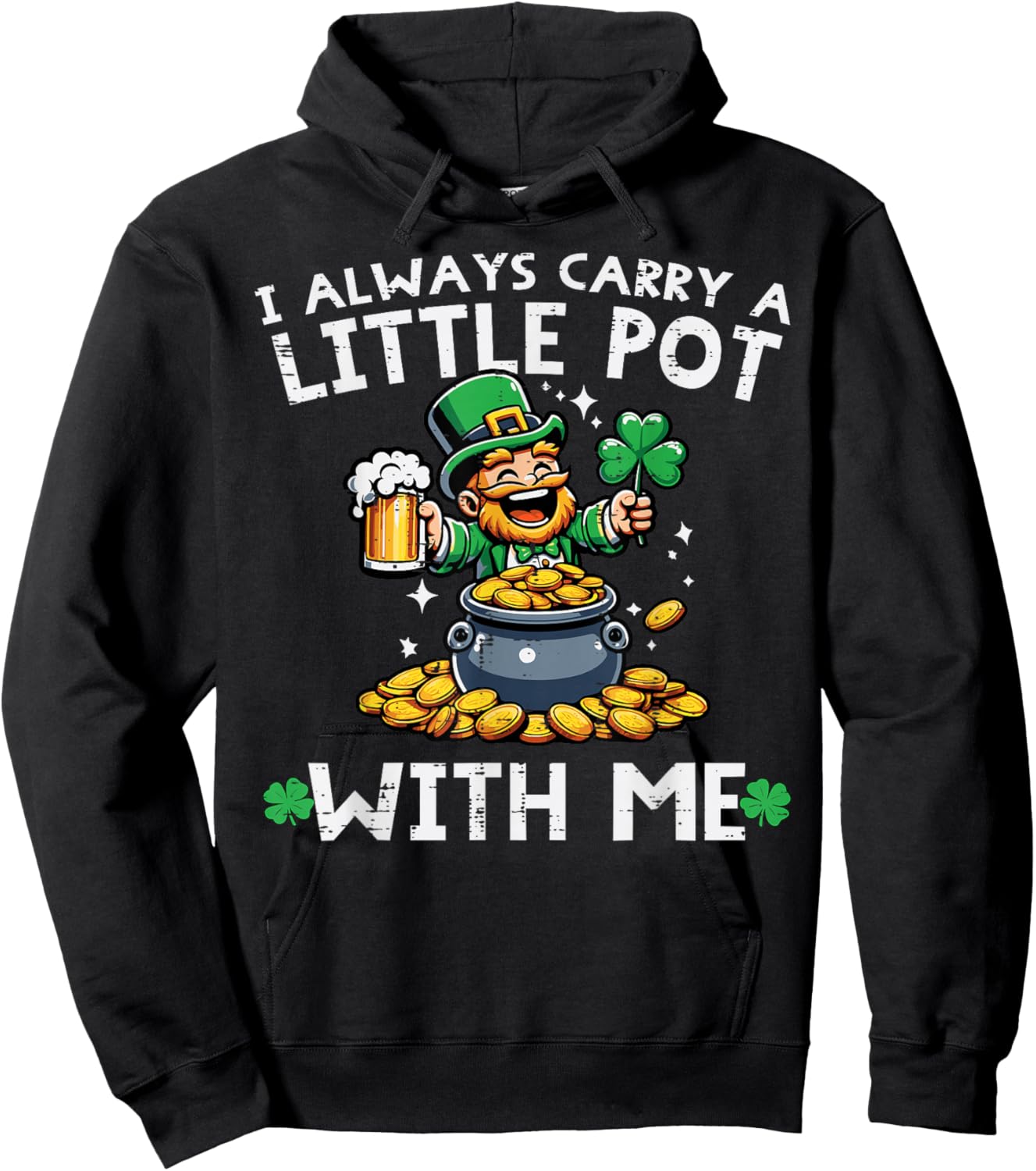 St Patricks Day I Always Carry Little Pot Saint Pattys Men Hoodie - Hoodie | Black