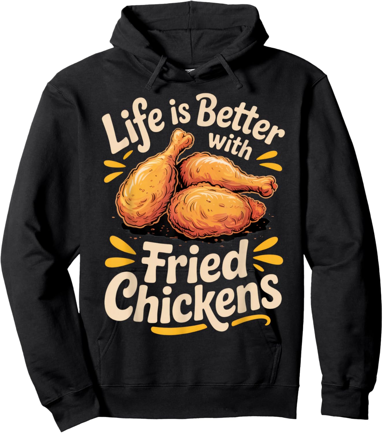 Life is Better with Fried Chickens for Foodies and Chicken Hoodie - Hoodie | Black
