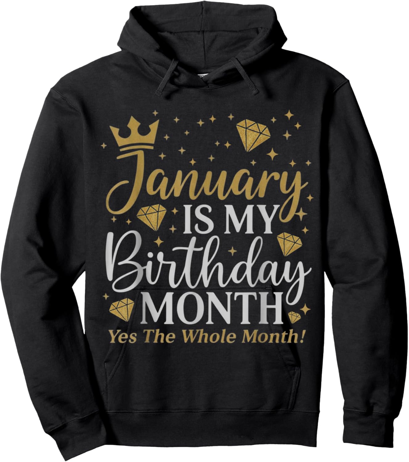 Funny January is My Birthday Yes The Whole Month Birthday Hoodie - Hoodie | Black