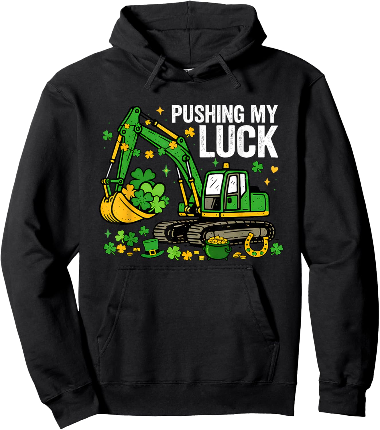 Lucky Shamrock Excavator Pushing My Luck St. Patricks Day Hoodie - Hoodie | Black