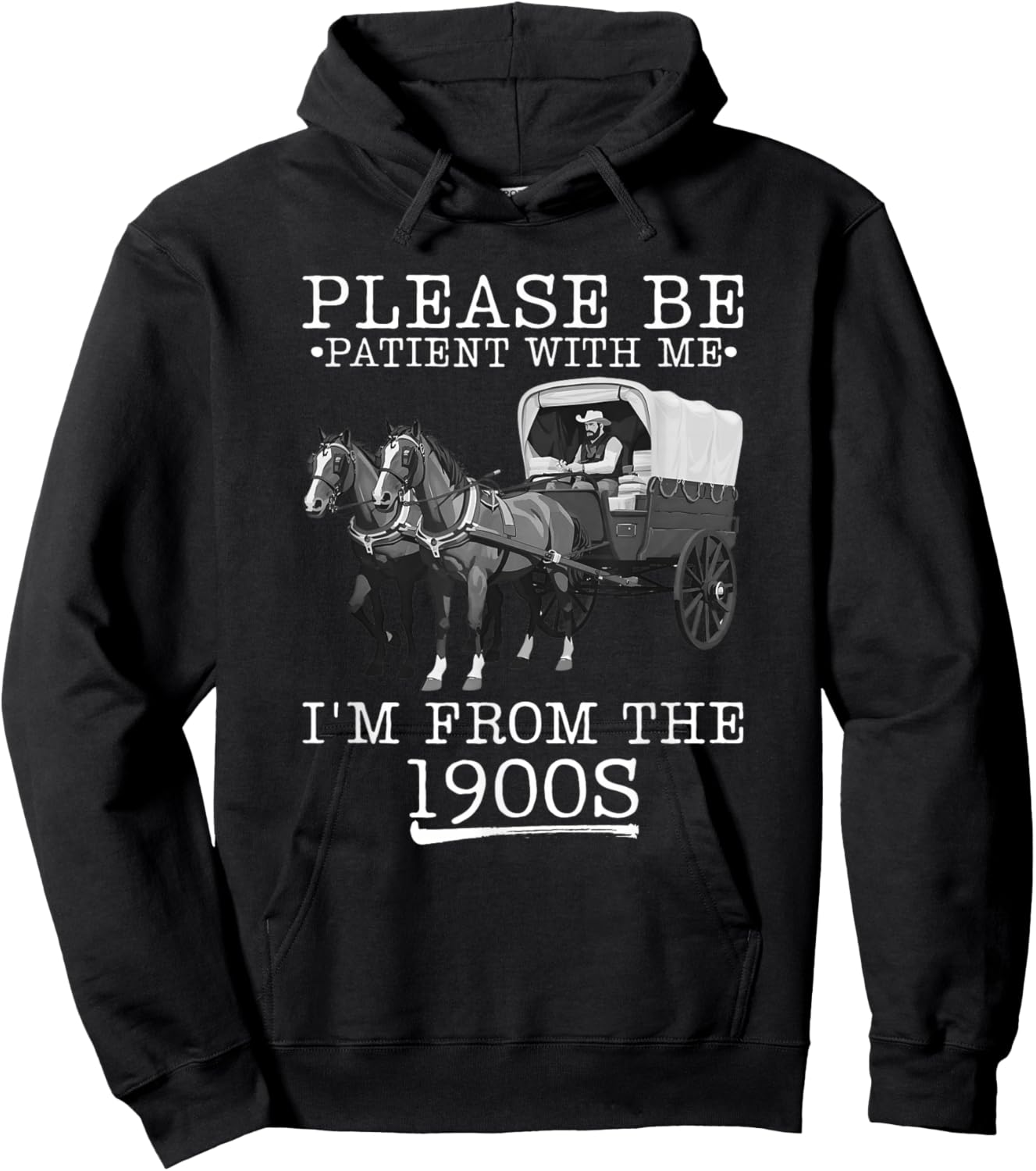 Please Be Patient with Me I'm from The 1900s Humorous Saying Hoodie - Hoodie | Black