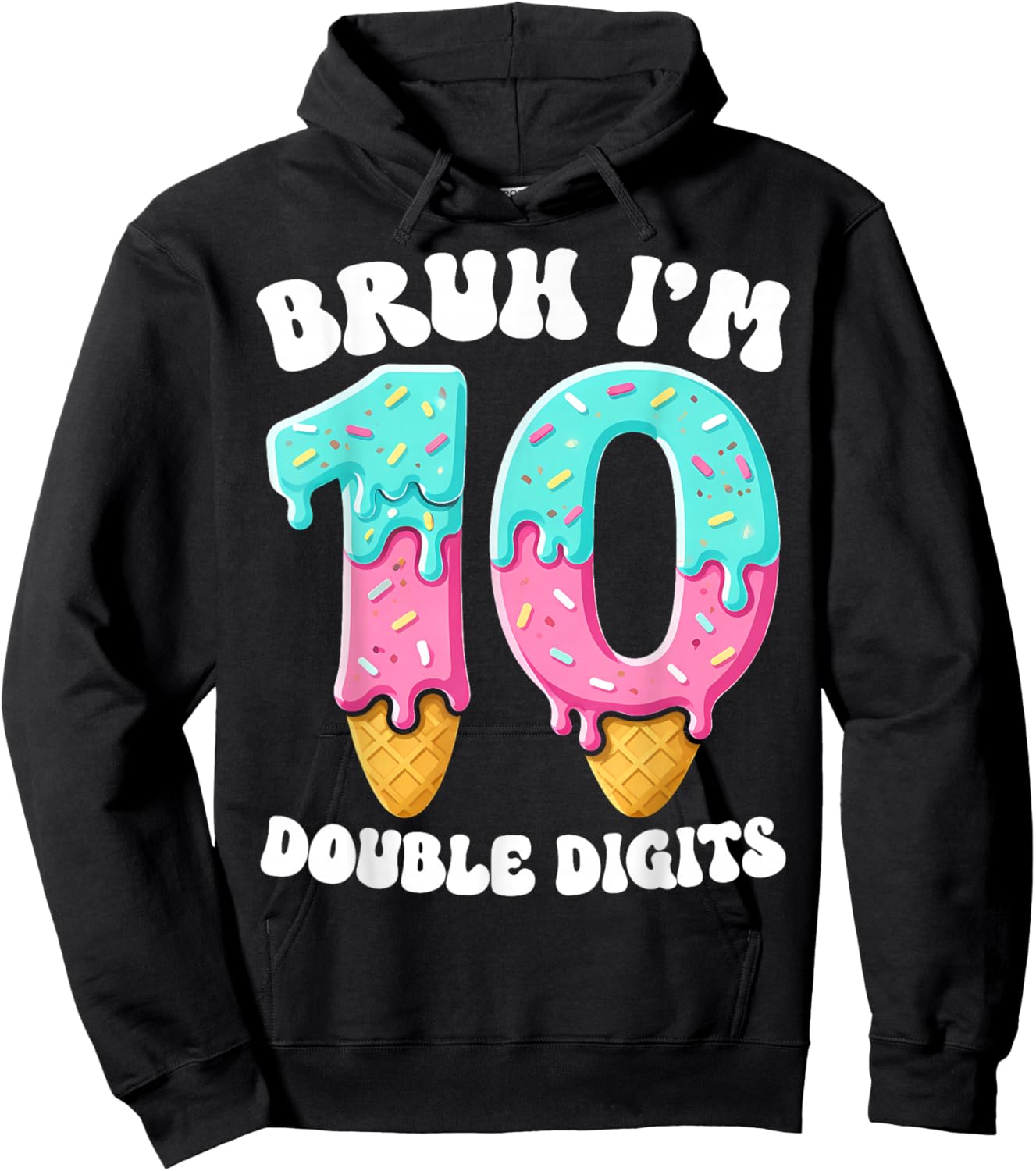 Bruh I'm Double Digits 10 Years Ice Cream Drip 10th Birthday Hoodie - Hoodie | Black