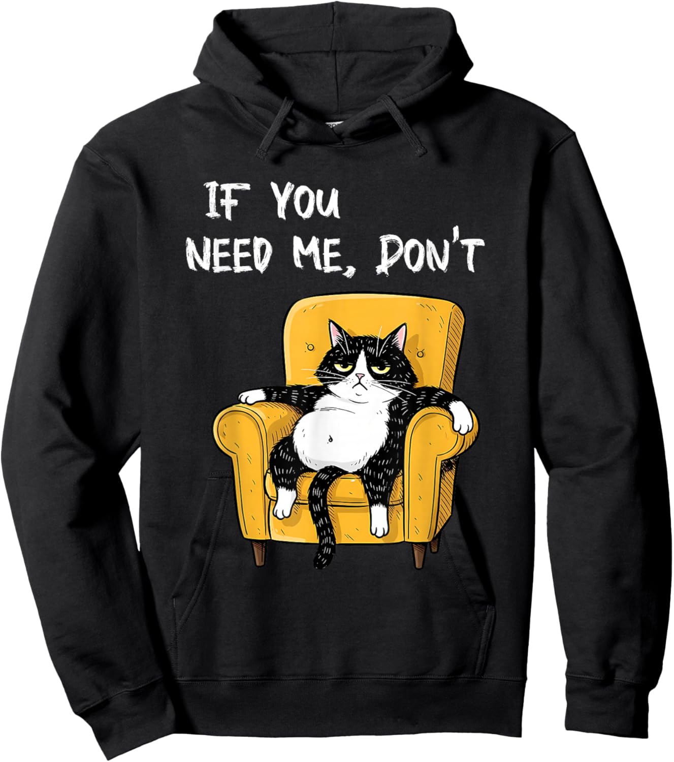 If You Need Me Don’t Funny Black Cat Sarcastic Humor Cats Hoodie - Hoodie | Black