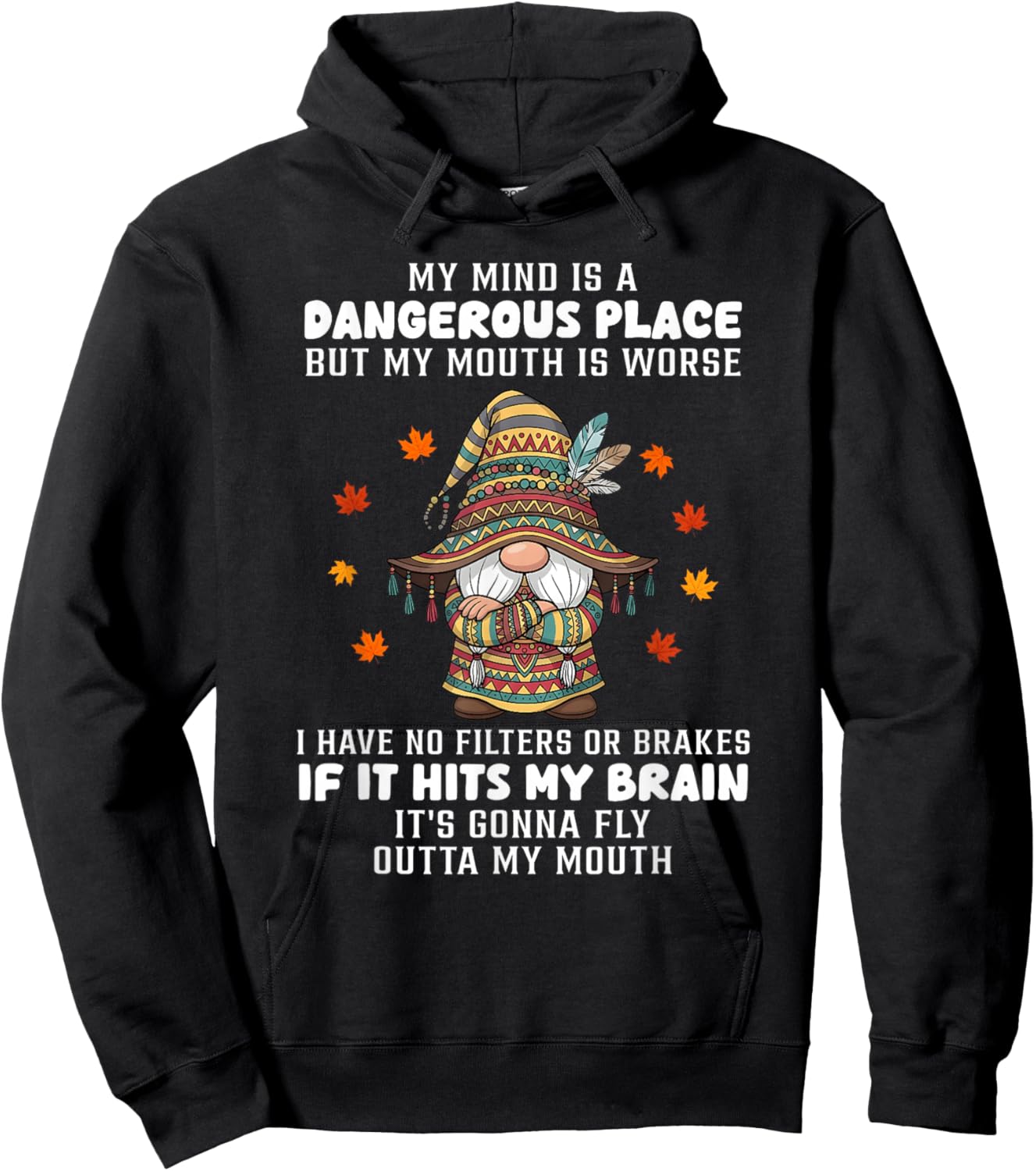 My Mind is a Dangerous Place but My Mouth is Worse I Have no Hoodie - Hoodie | Black