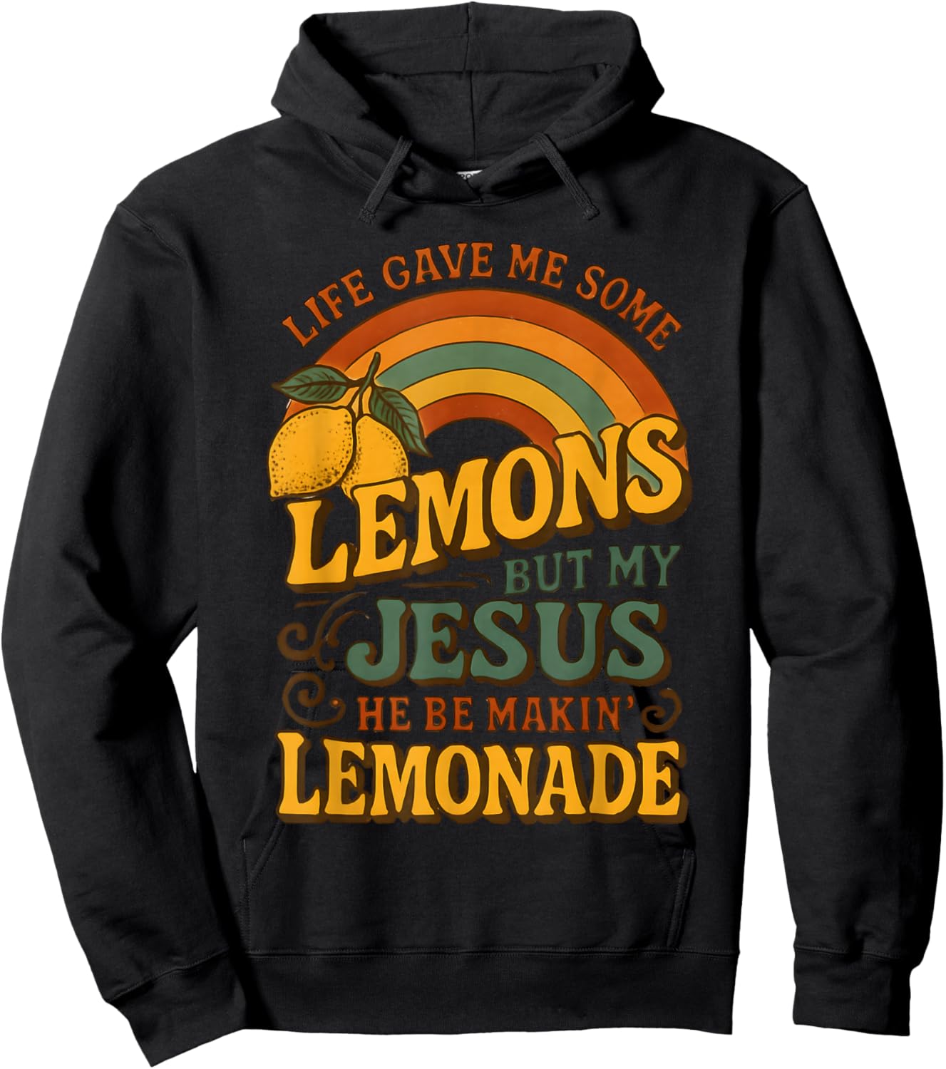 Life Gave Me Some Lemons But My Jesus He Be Makin Lemonade Hoodie - Hoodie | Black