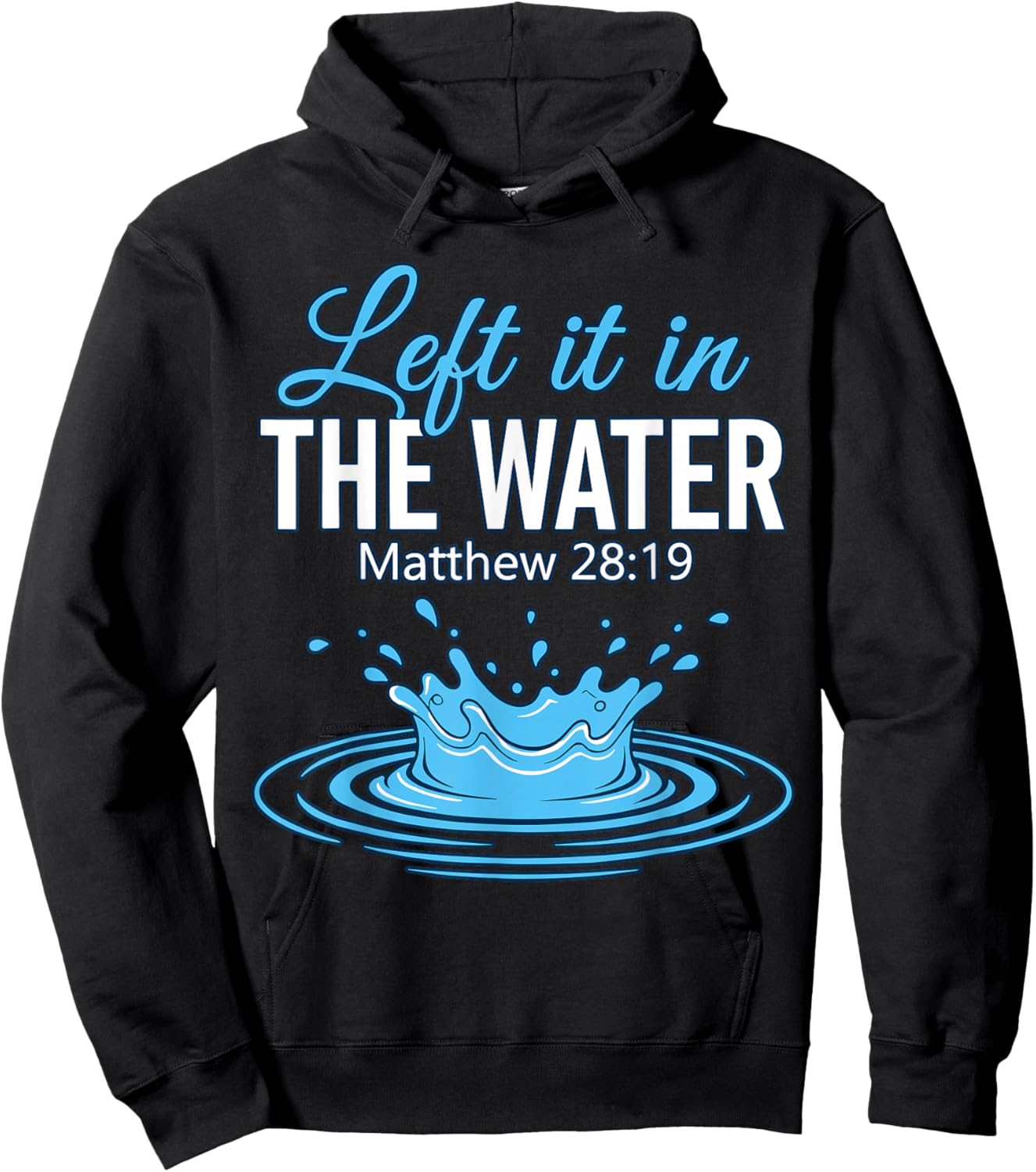Left It in The Water Baptized Baptism Hoodie - Hoodie | Black