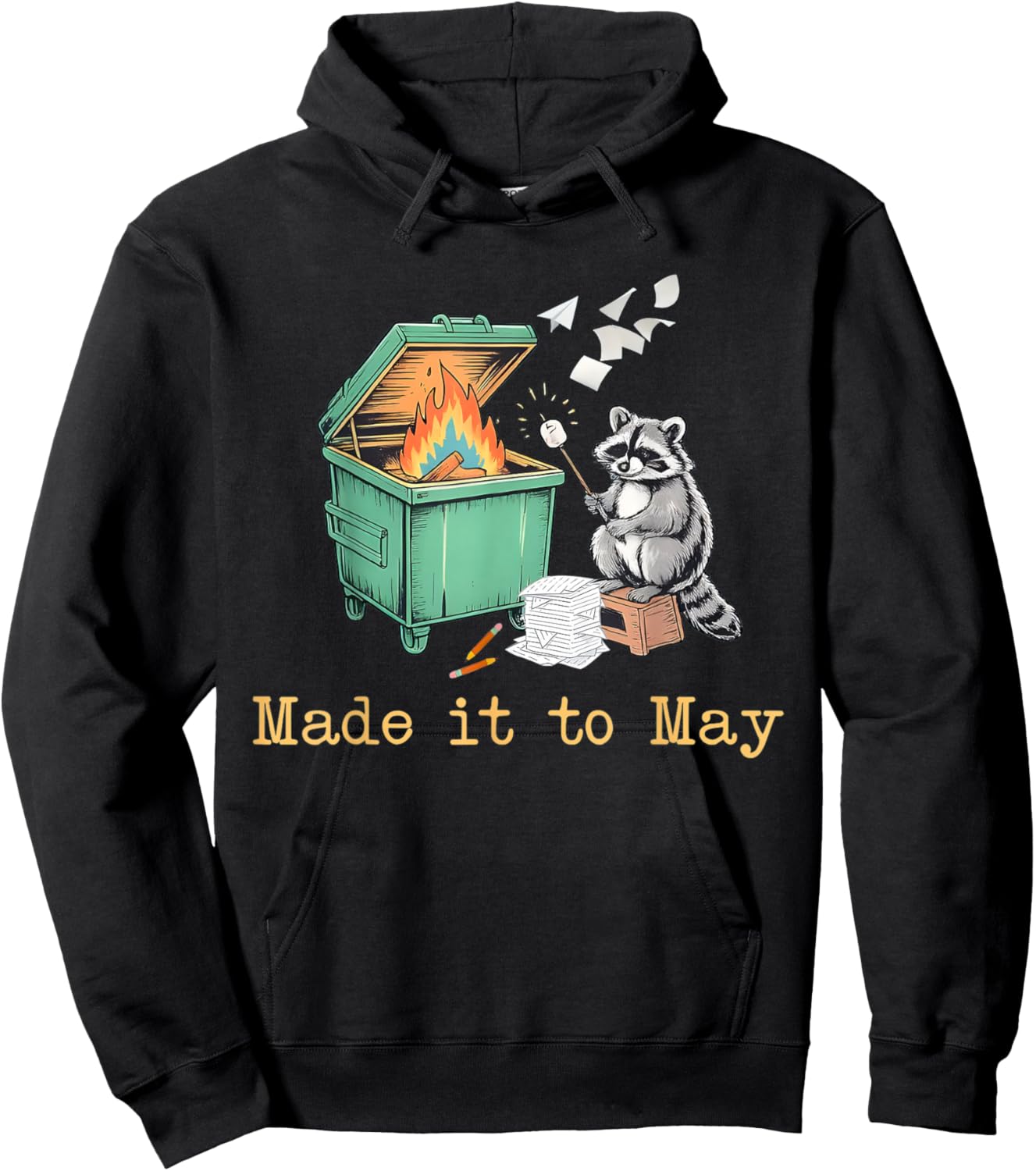 Funny Raccoon Dumpster Fire Made It to May Teacher Last Day Hoodie - Hoodie | Black