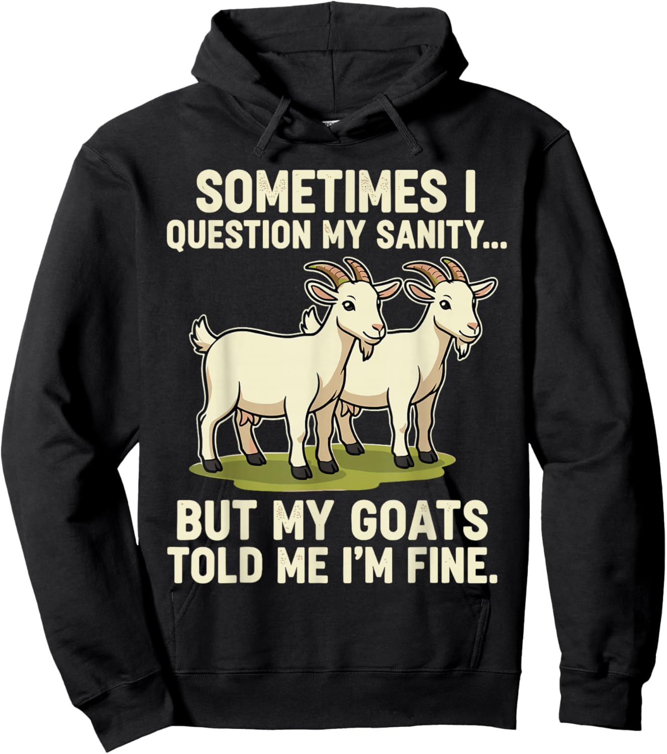Sometimes I Question, Funny But My Goats Told Me I’m Fine Hoodie - Hoodie | Black