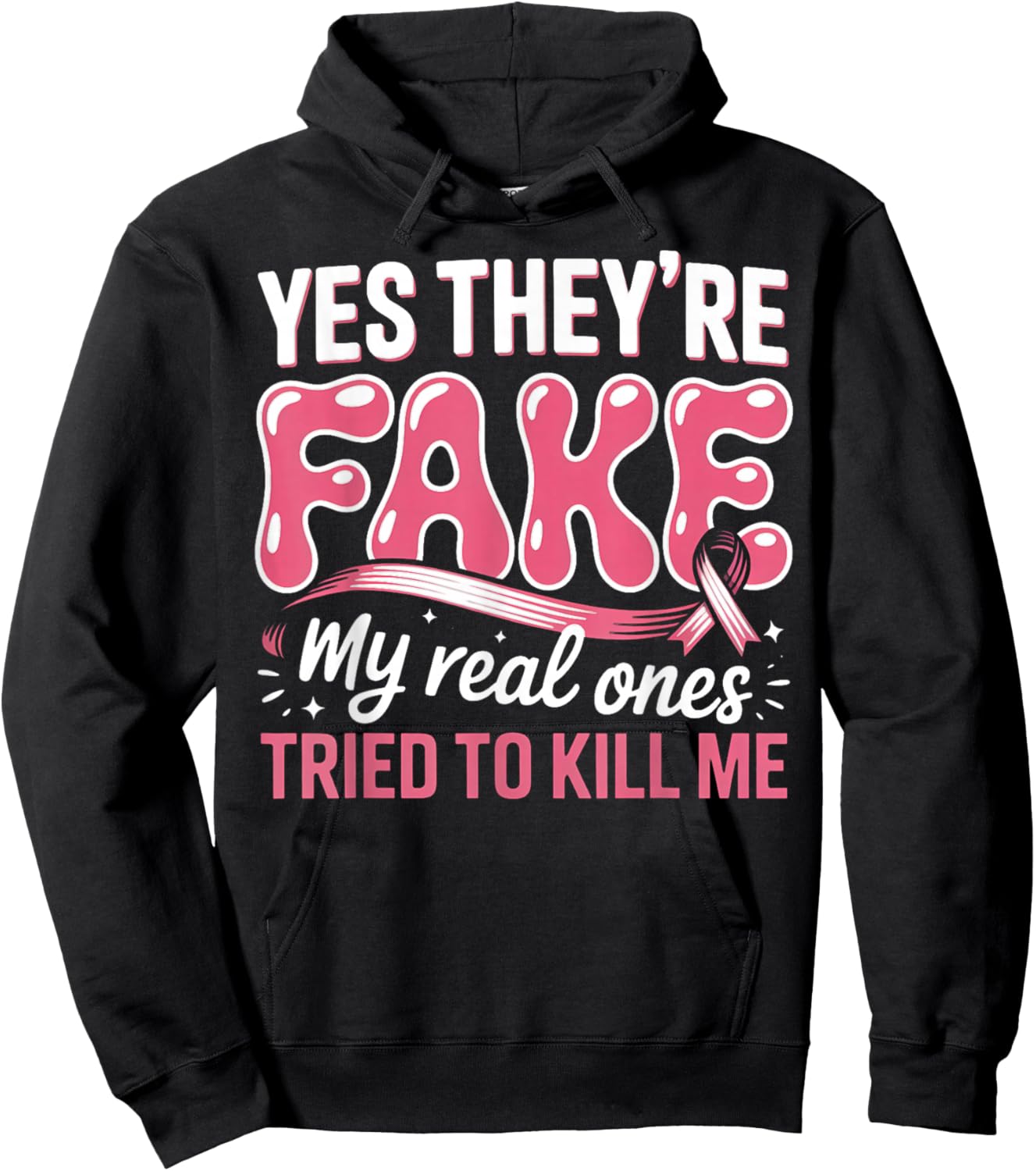 Breast Cancer Yes They're Fake My Real Ones Tried to Kill Me Hoodie - Hoodie | Black