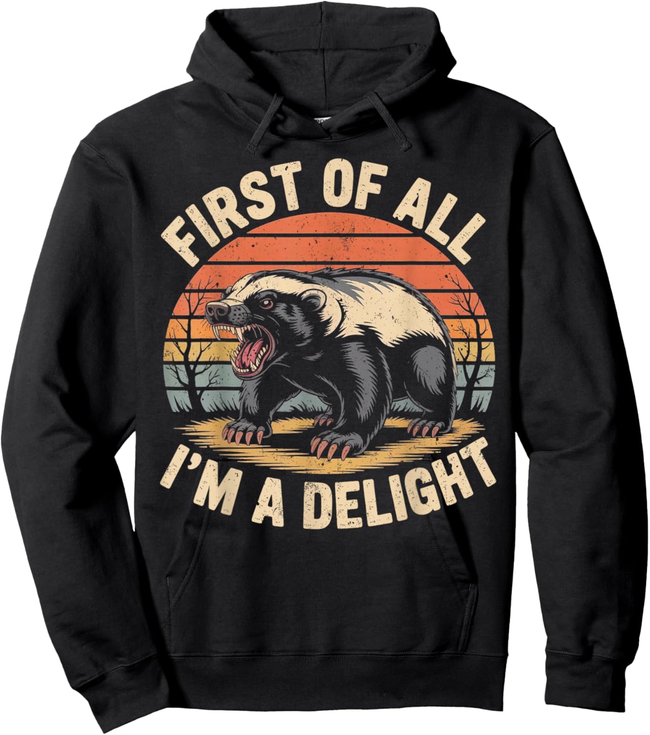 First of All I'm A Delight Retro Honey Badger Animal Humor Hoodie - Hoodie | Black