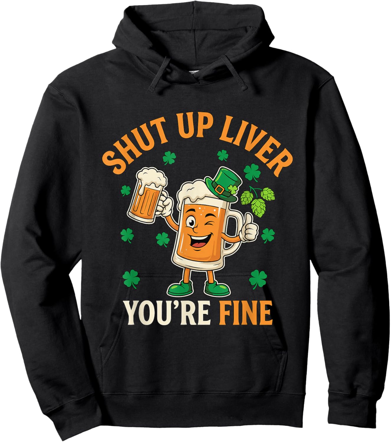 Shut Up Liver Youre Fine St Patricks Day Beer Drinking Pun Hoodie - Hoodie | Black