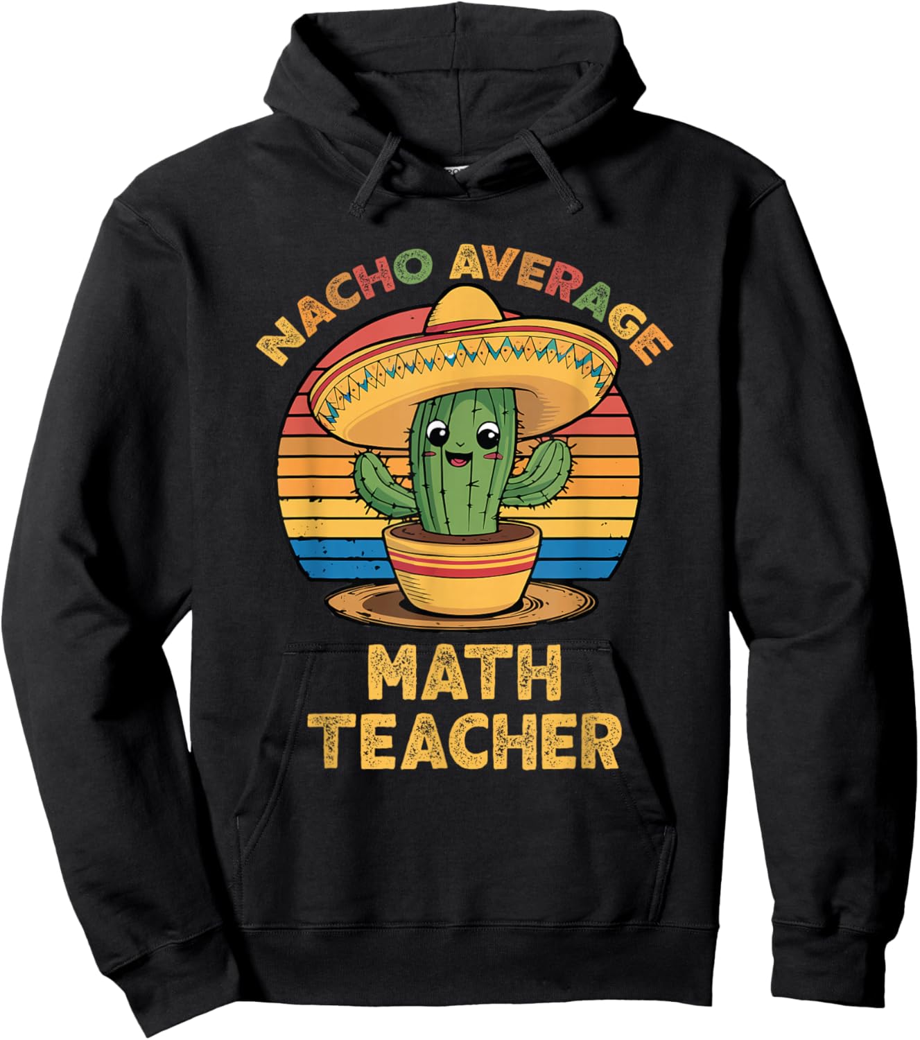 Nacho Average Math Teacher Cinco De Mayo Mexican Funny Hoodie - Hoodie | Black