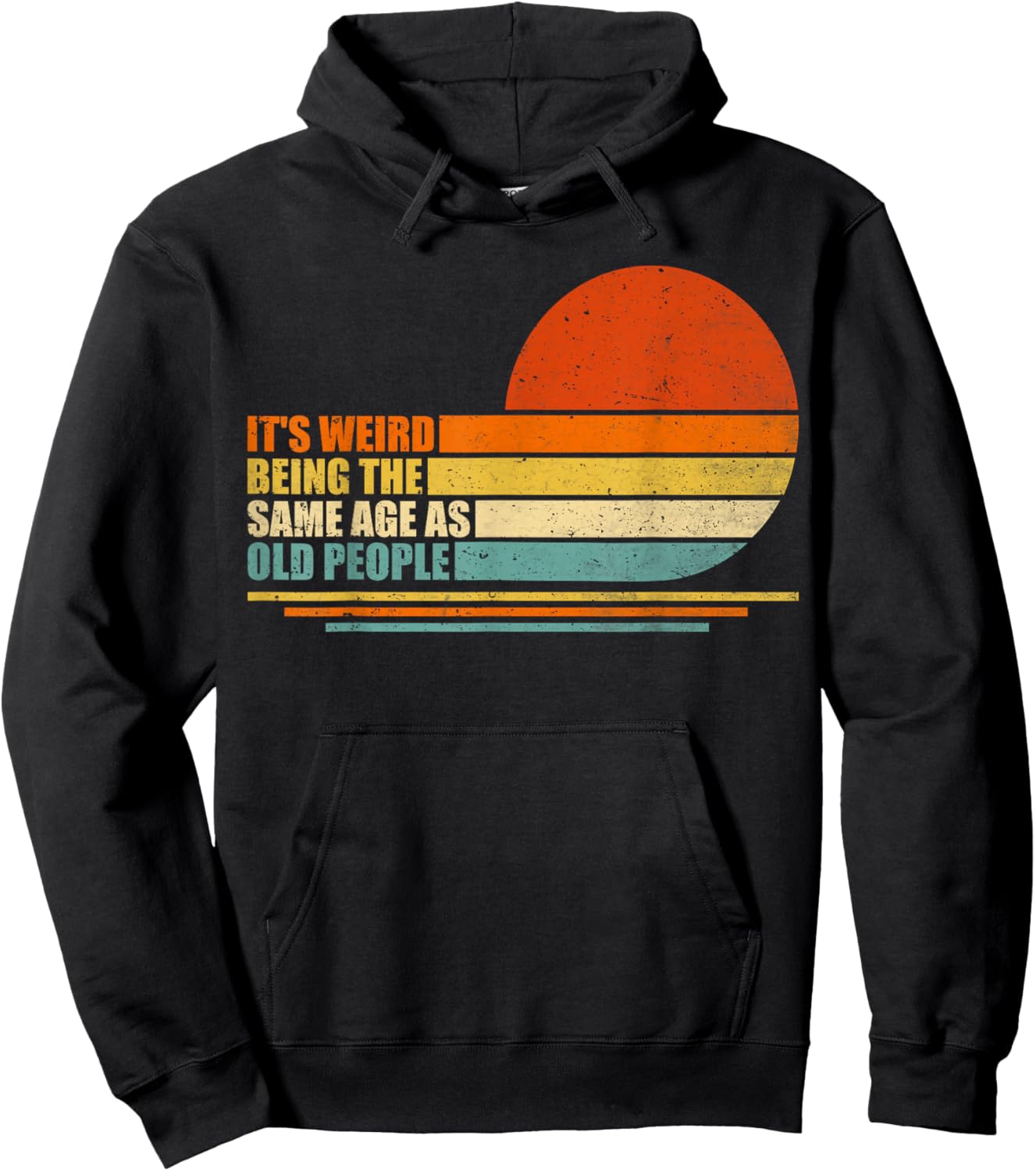 It's Weird Being The Same Age As Old People Retro Sarcastic Hoodie - Hoodie | Black
