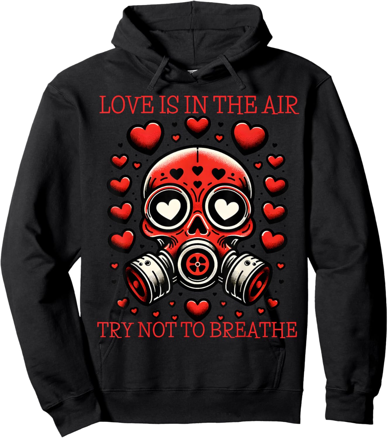 Love is in The Air Try Not to Breathe Gas Mask Hoodie - Hoodie | Black