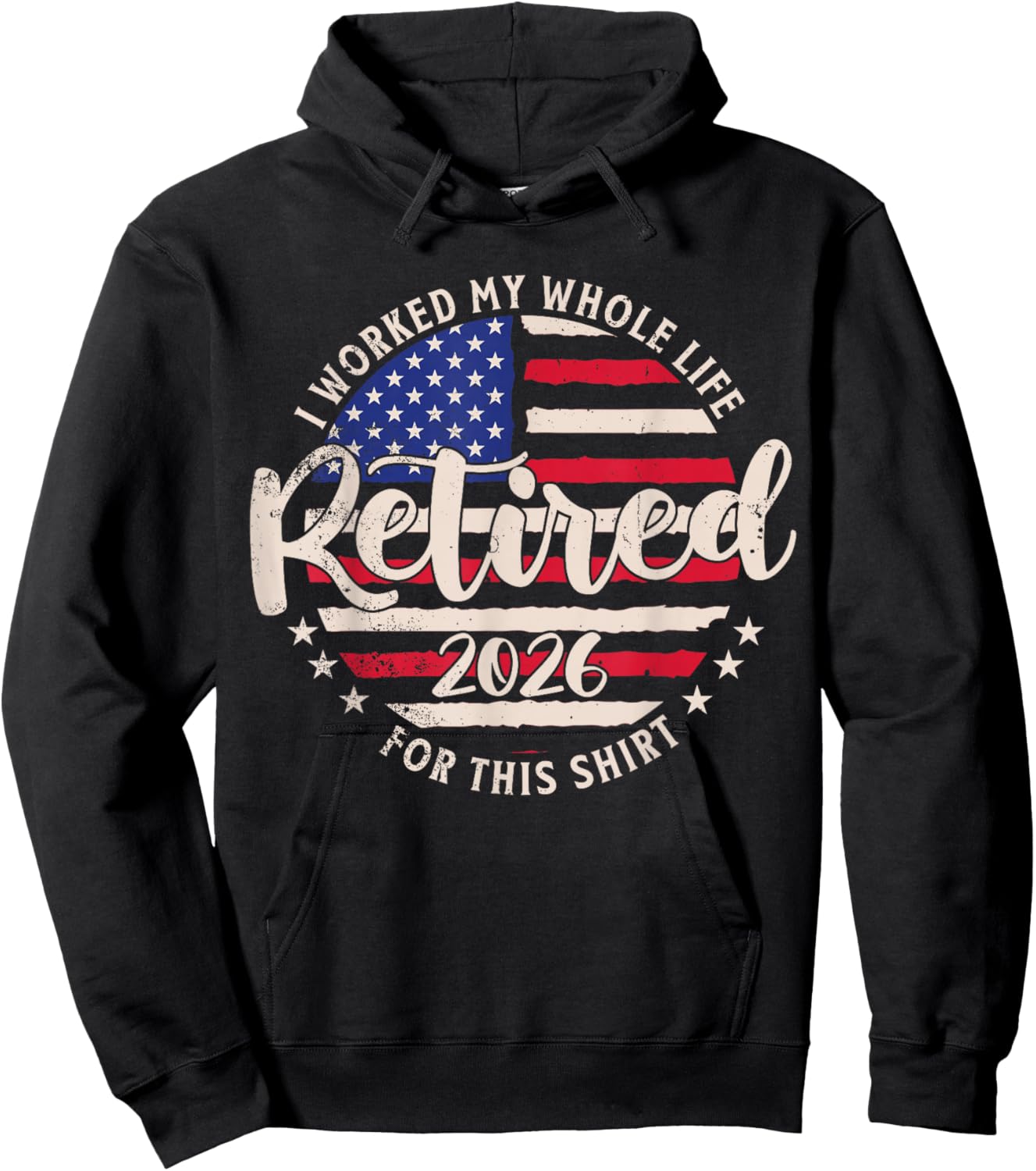 Retired 2026 I Worked My Whole Life for This Shirt Funny Hoodie - Hoodie | Black