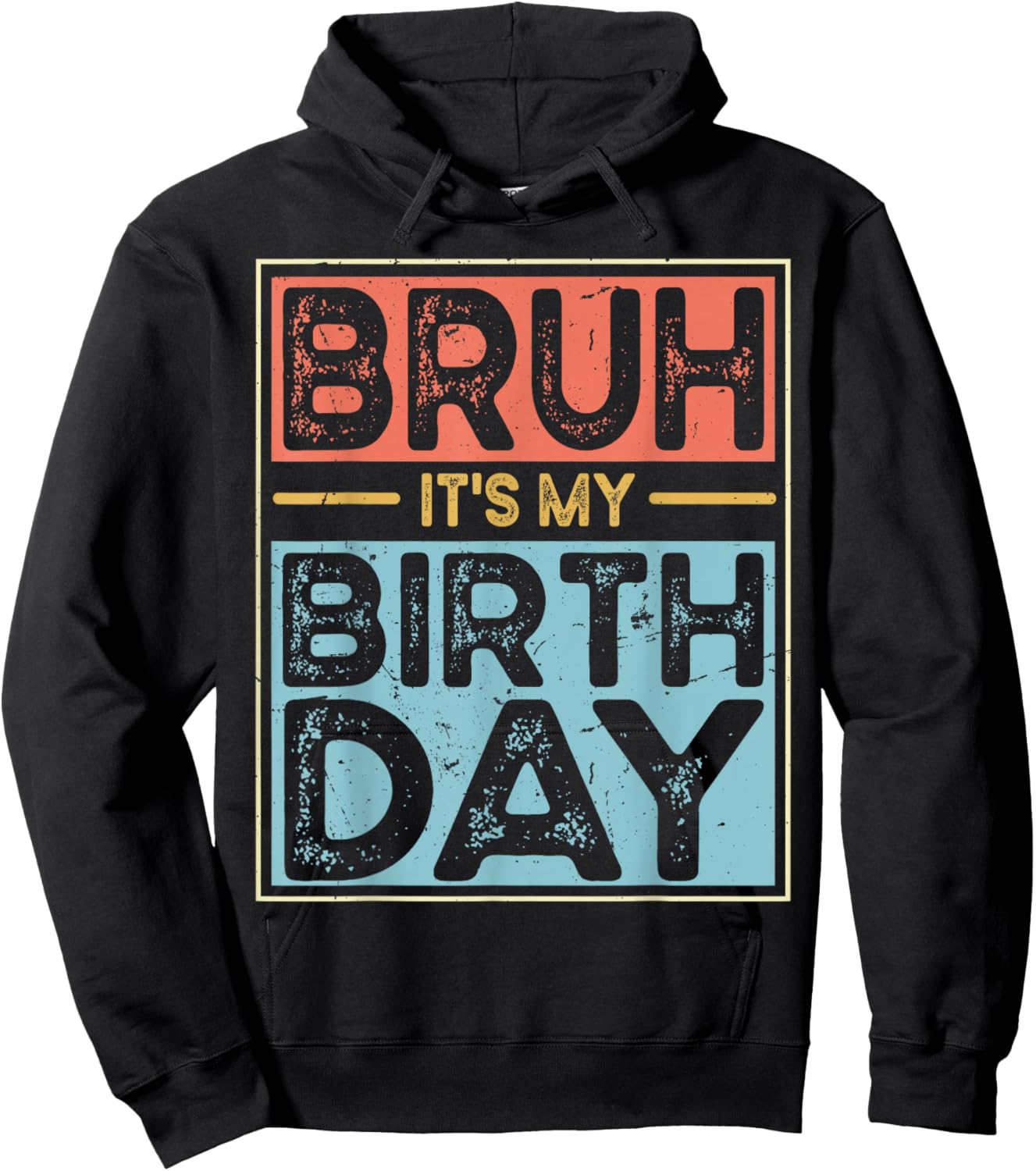 Bruh It's My Birthday Funny Birthday Boys Men Wemen Hoodie - Hoodie | Black