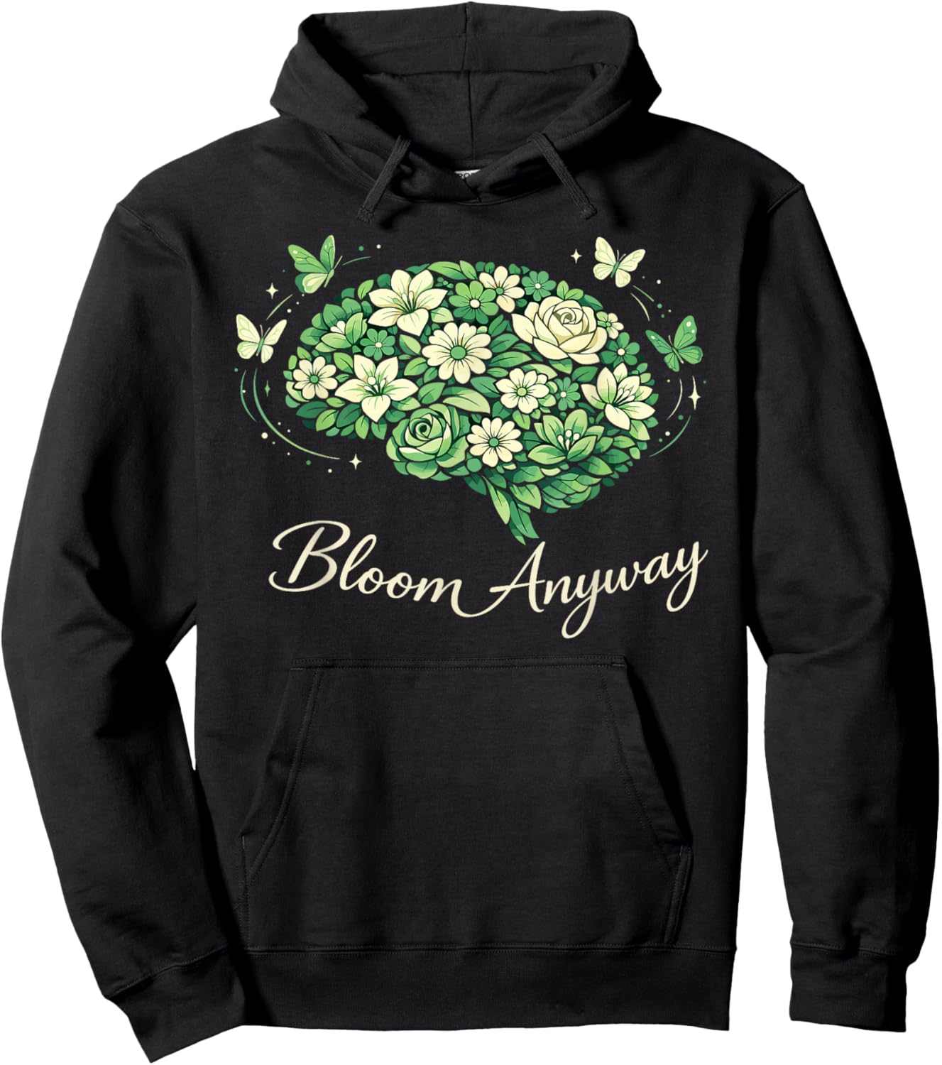Bloom Anyway Mental Health Awareness Month Green Men Women Hoodie - Hoodie | Black