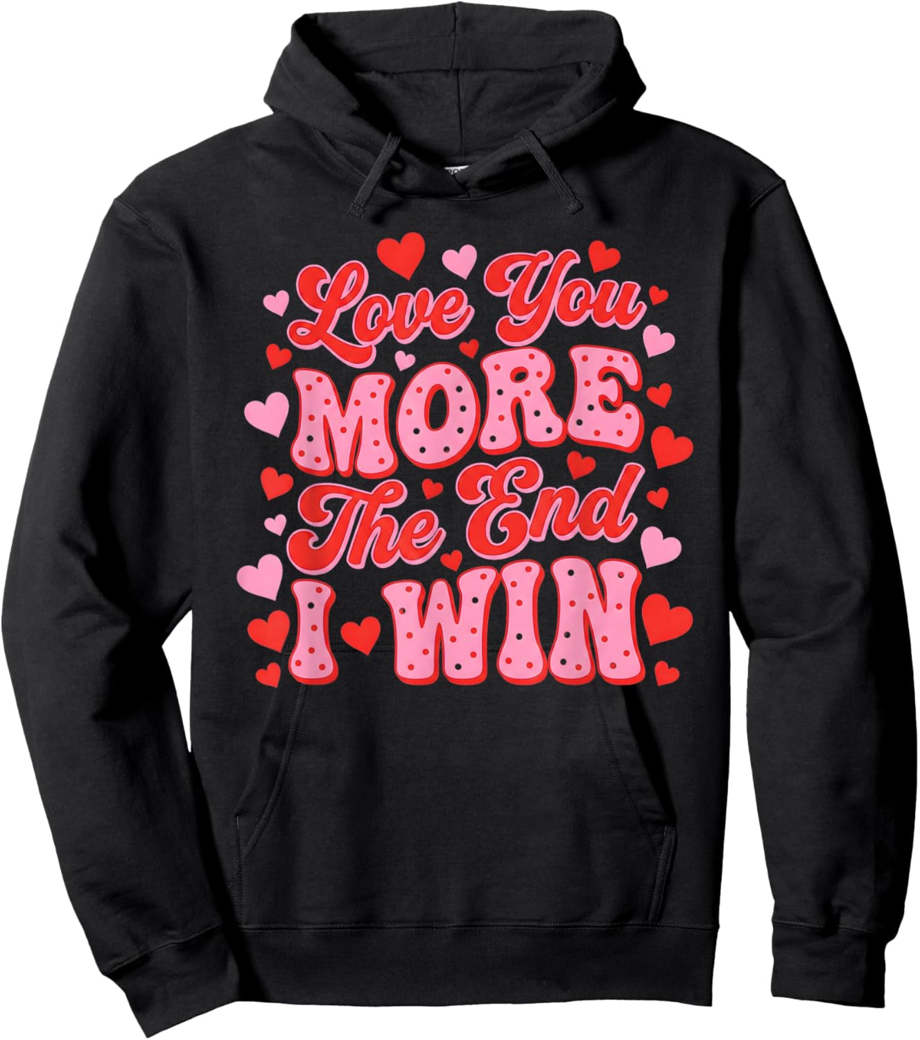 Love You More The End I Win Funny Valentine's Day Hoodie - Hoodie | Black
