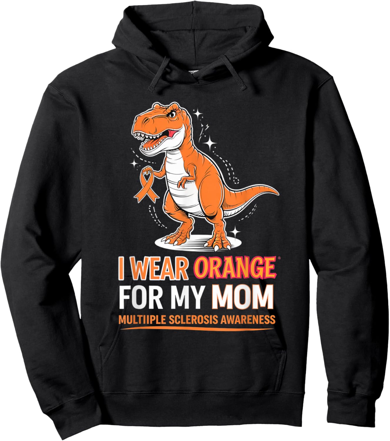 I Wear Orange for My Mom MS Awareness T-rex Support Month Hoodie - Hoodie | Black