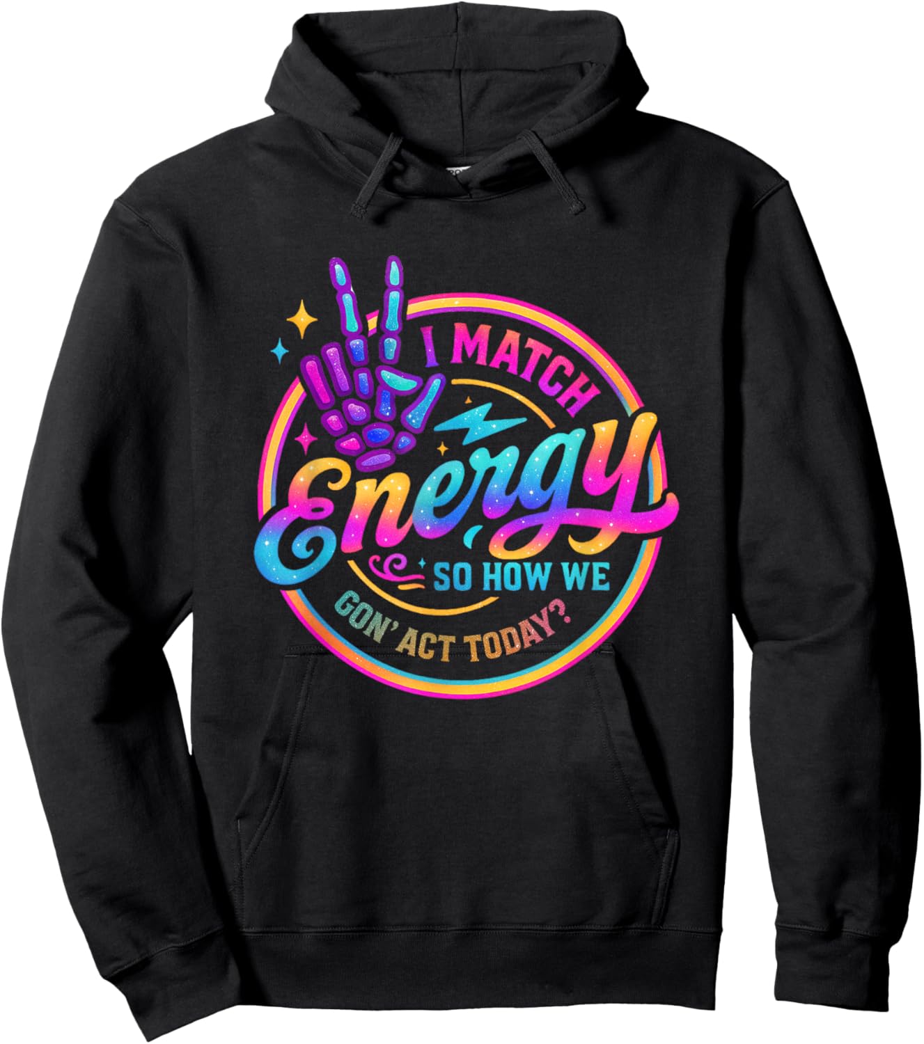I Match Energy So How We Gonna Act Today Hoodie - Hoodie | Black