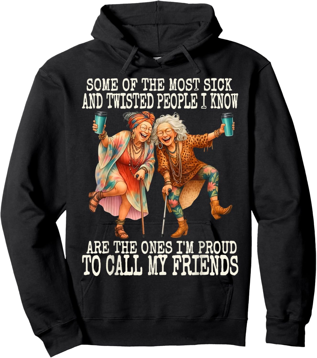 Some of The Most Sick & Twisted People I Know are The Ones Hoodie - Hoodie | Black