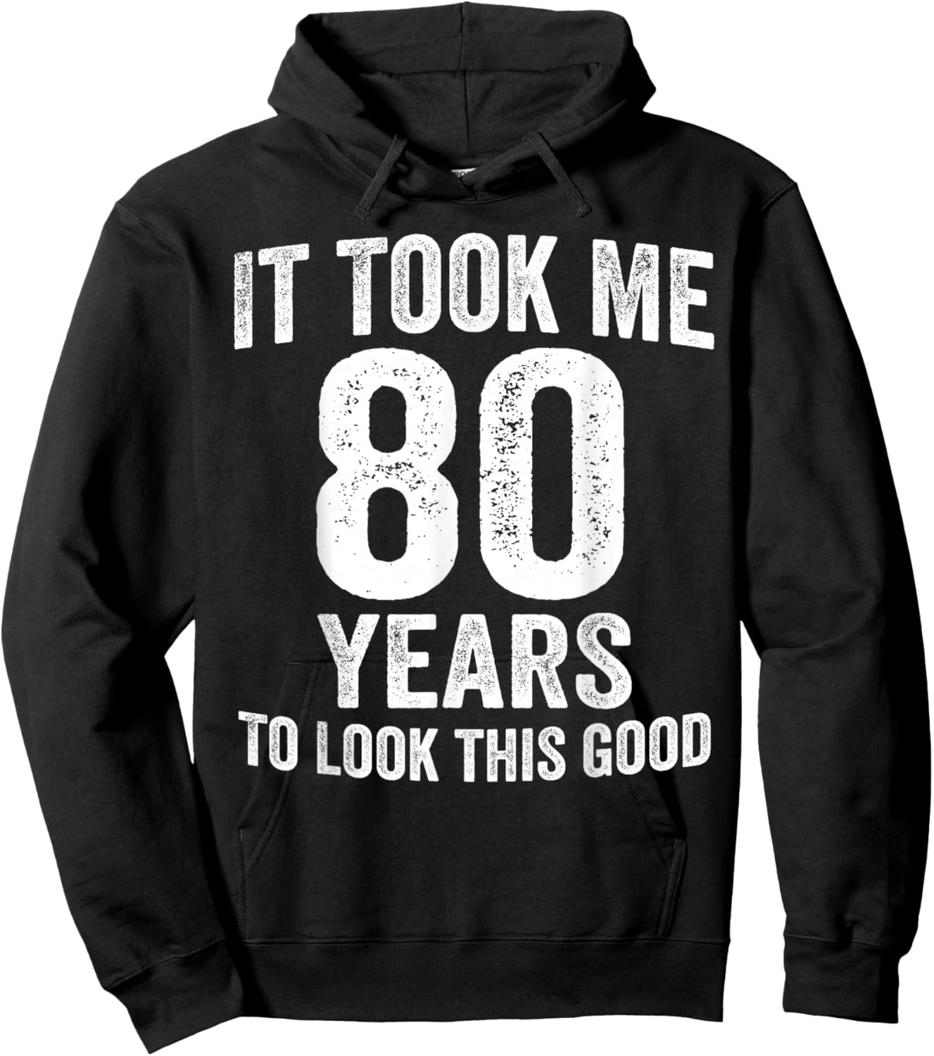 It Took Me 80 Years to Look This Good Funny 80th Birthday Hoodie - Hoodie | Black