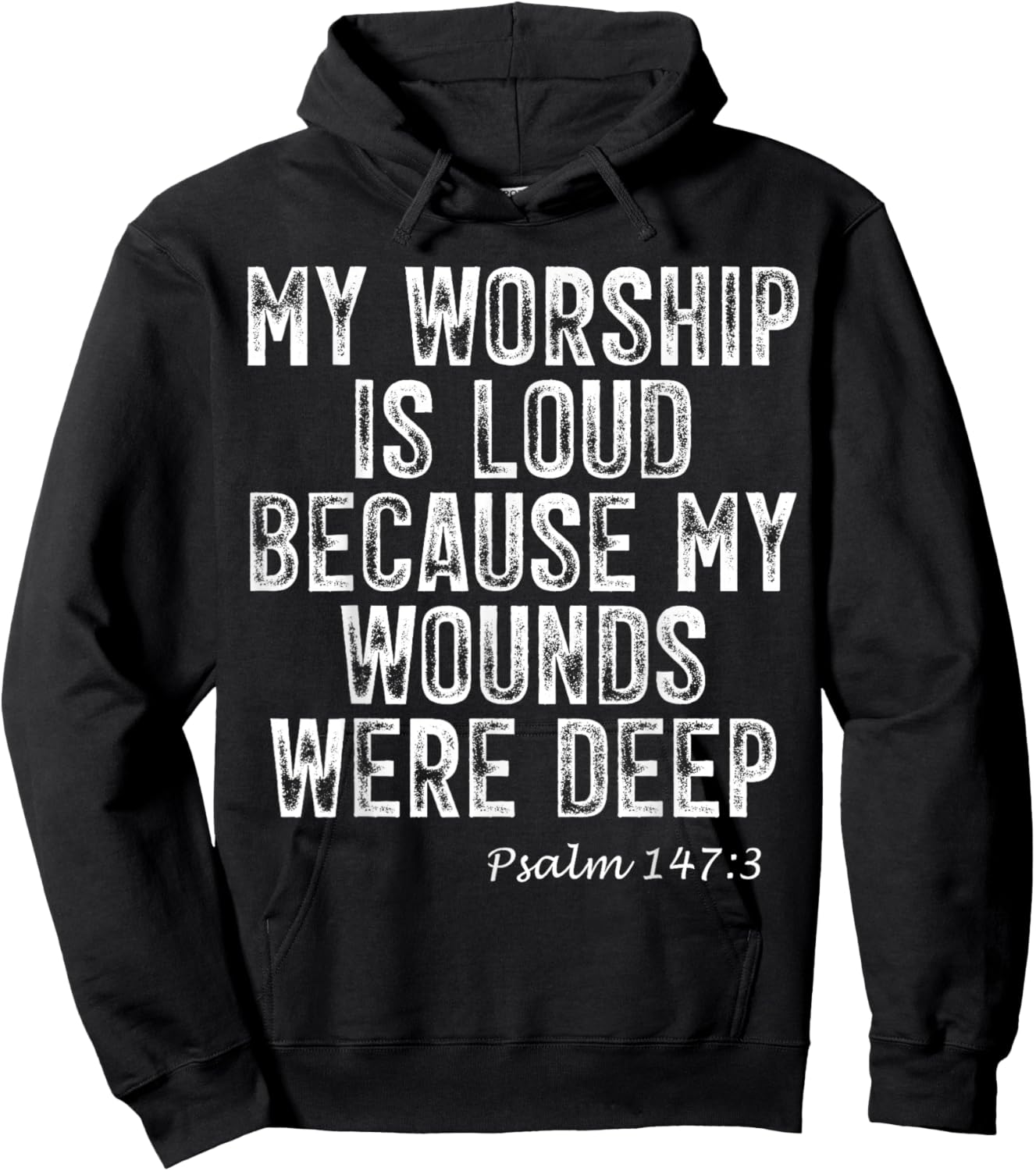 Psalm 147:3 My Worship is Loud Because Wounds were Deep Hoodie - Hoodie | Black