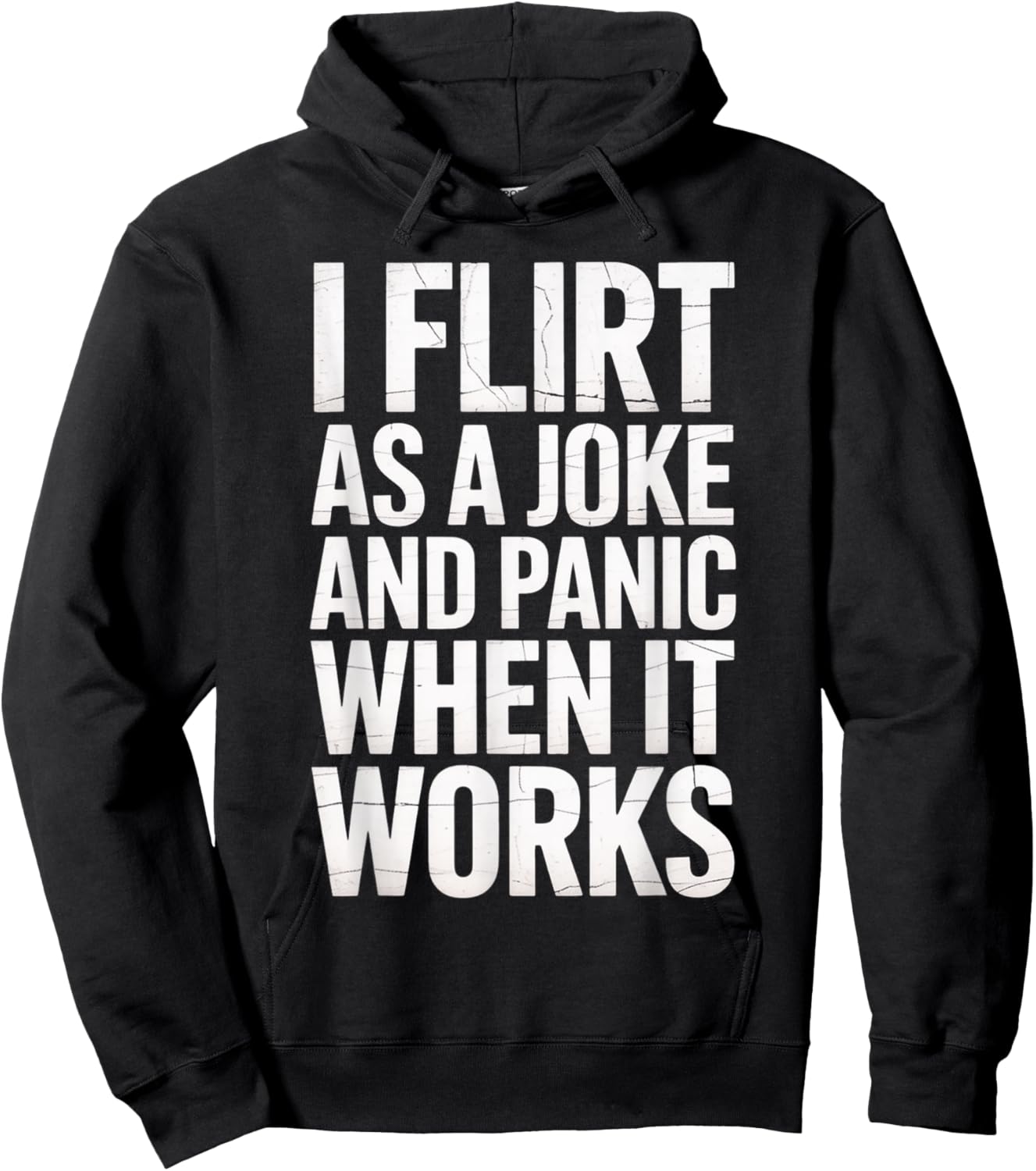 I Flirt As A Joke and Panic When It Works Funny Design Hoodie - Hoodie | Black
