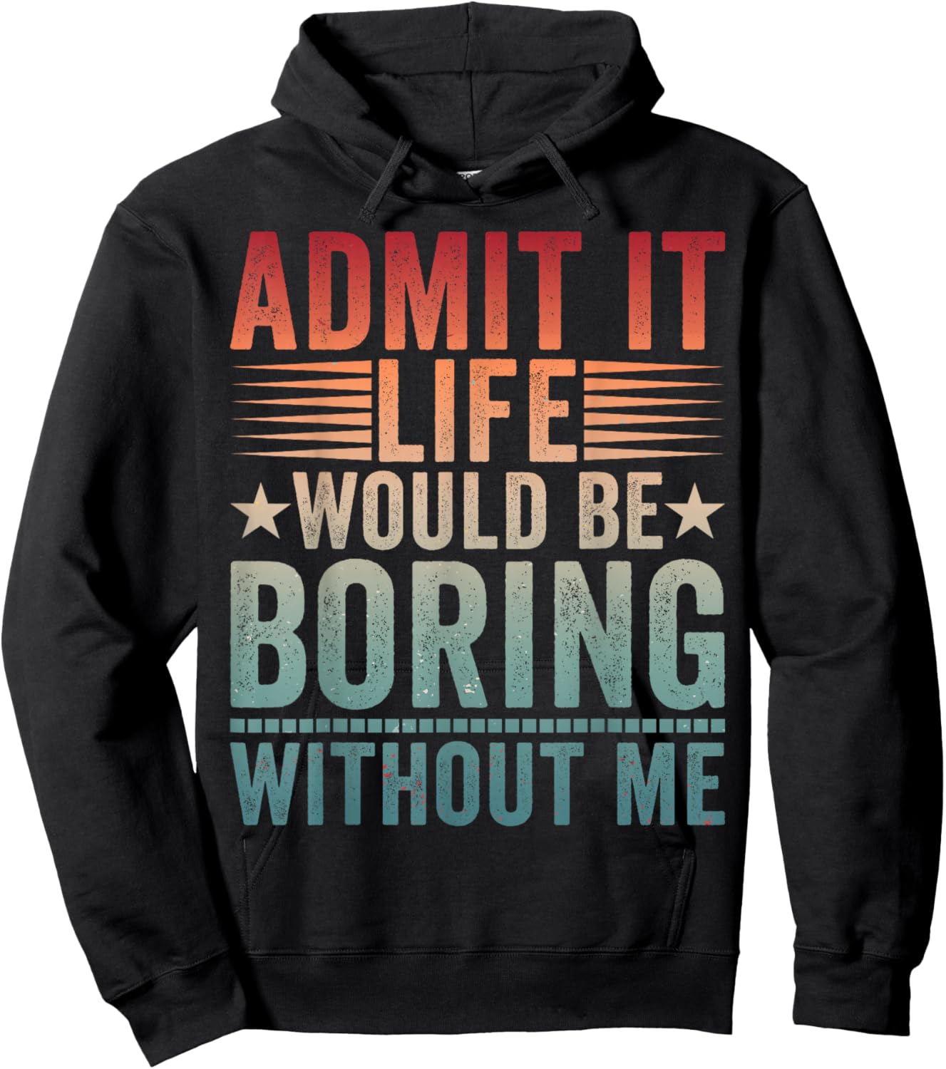Admit It Life Would Be Boring Vintage Without Me Hoodie - Hoodie | Black