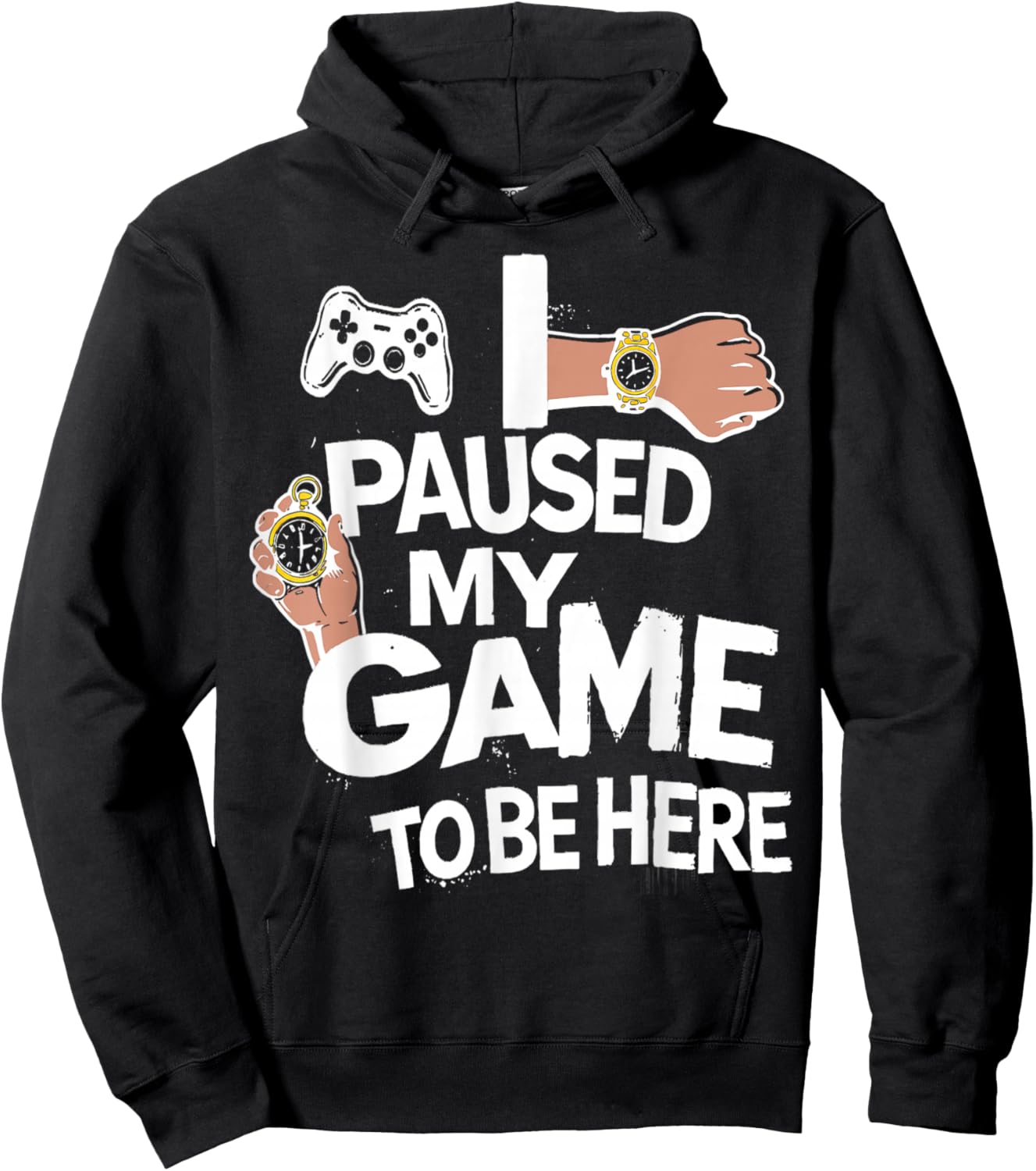 I Paused My Game to Be Here Gamer Gaming Hoodie - Hoodie | Black