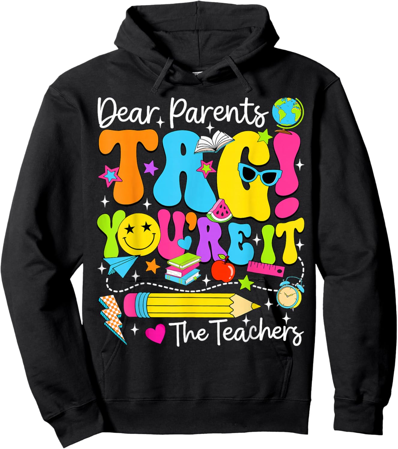 Dear Parents Tag You're It Love Teachers Last Day of School Hoodie - Hoodie | Black