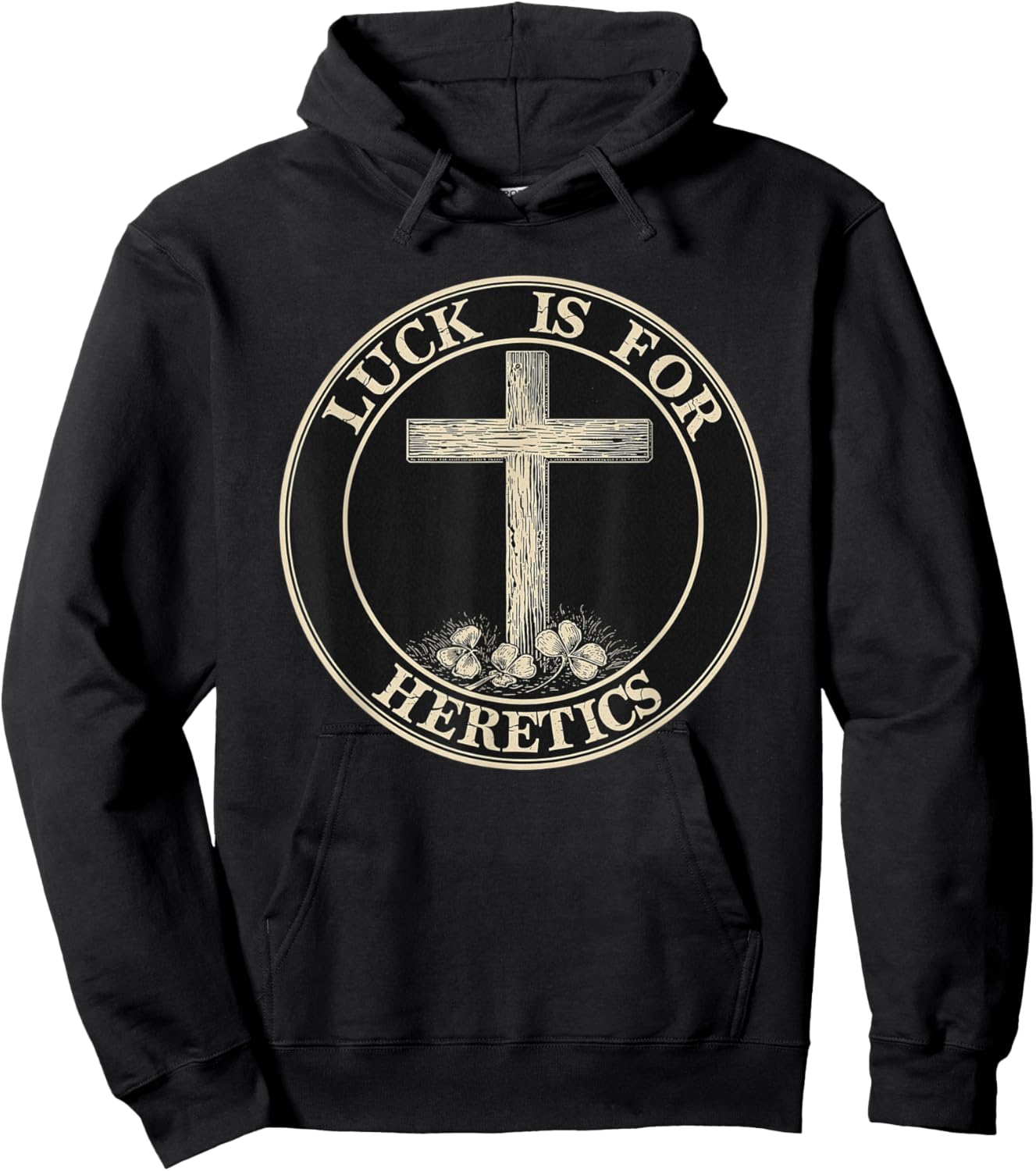 Luck is for Heretics Faith Statement Christian Hoodie - Hoodie | Black